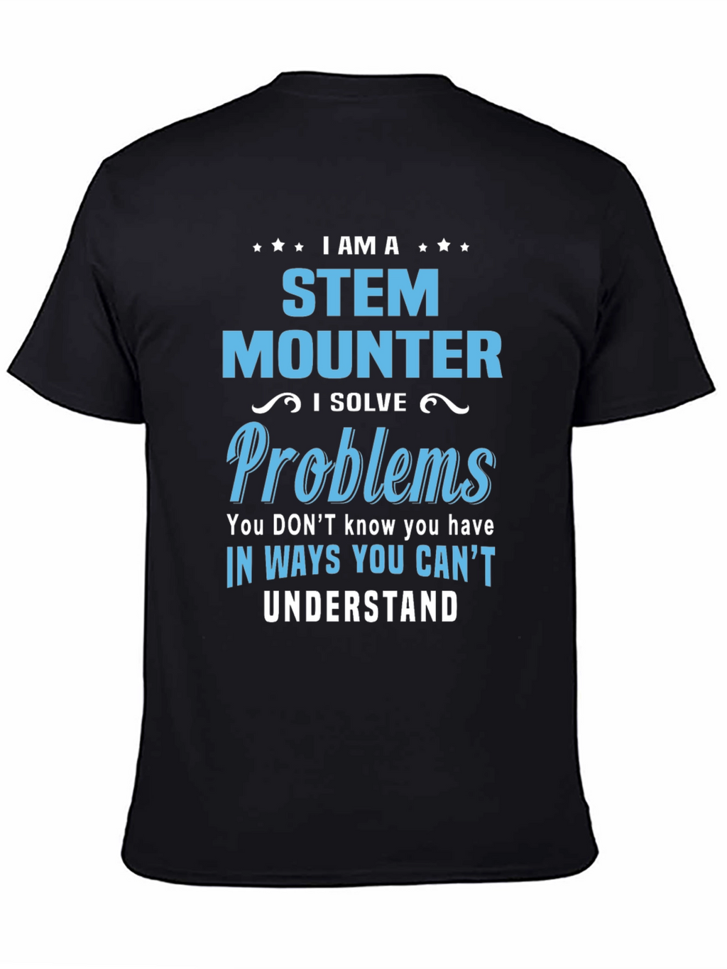STEM Mounter T-Shirt - Problem Solver Tee