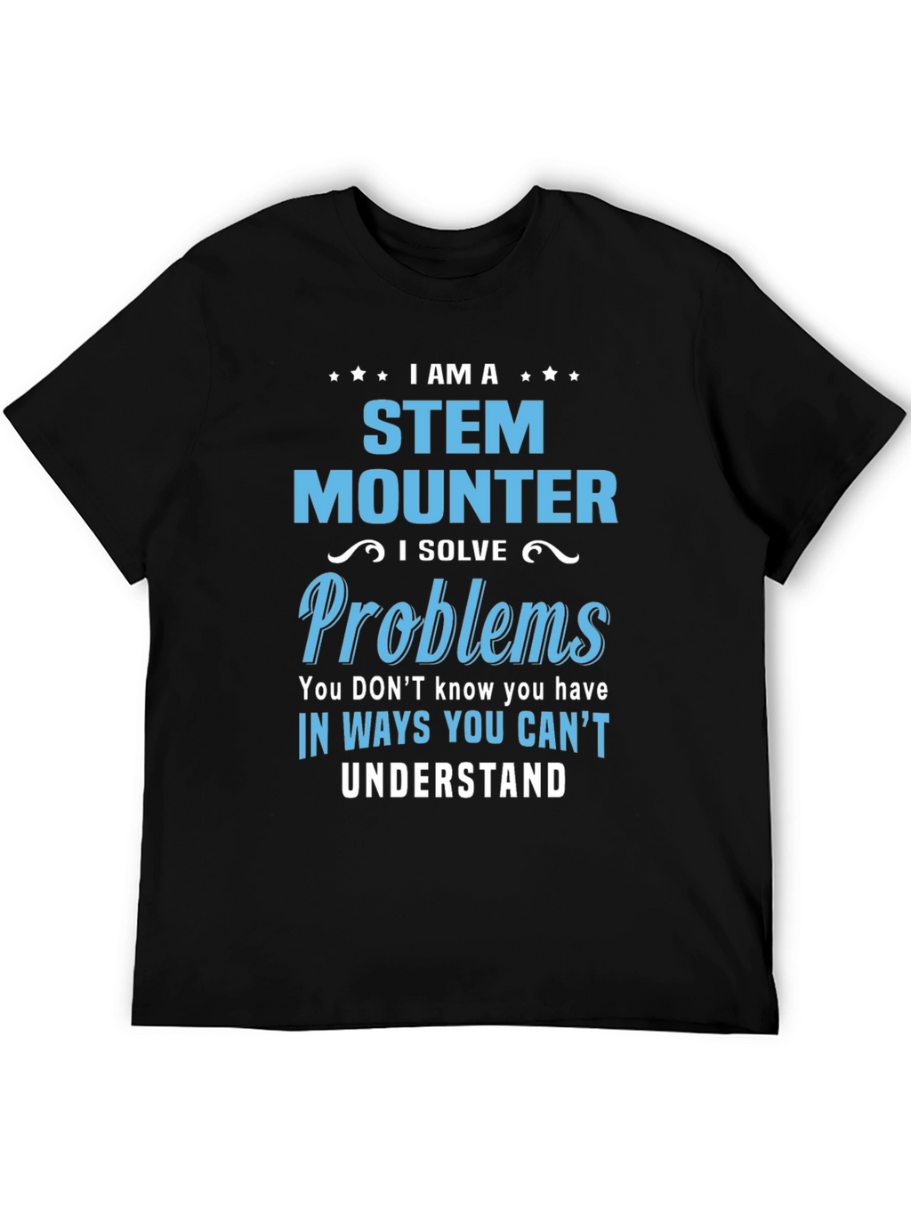 STEM Mounter T-Shirt - Problem Solver Tee