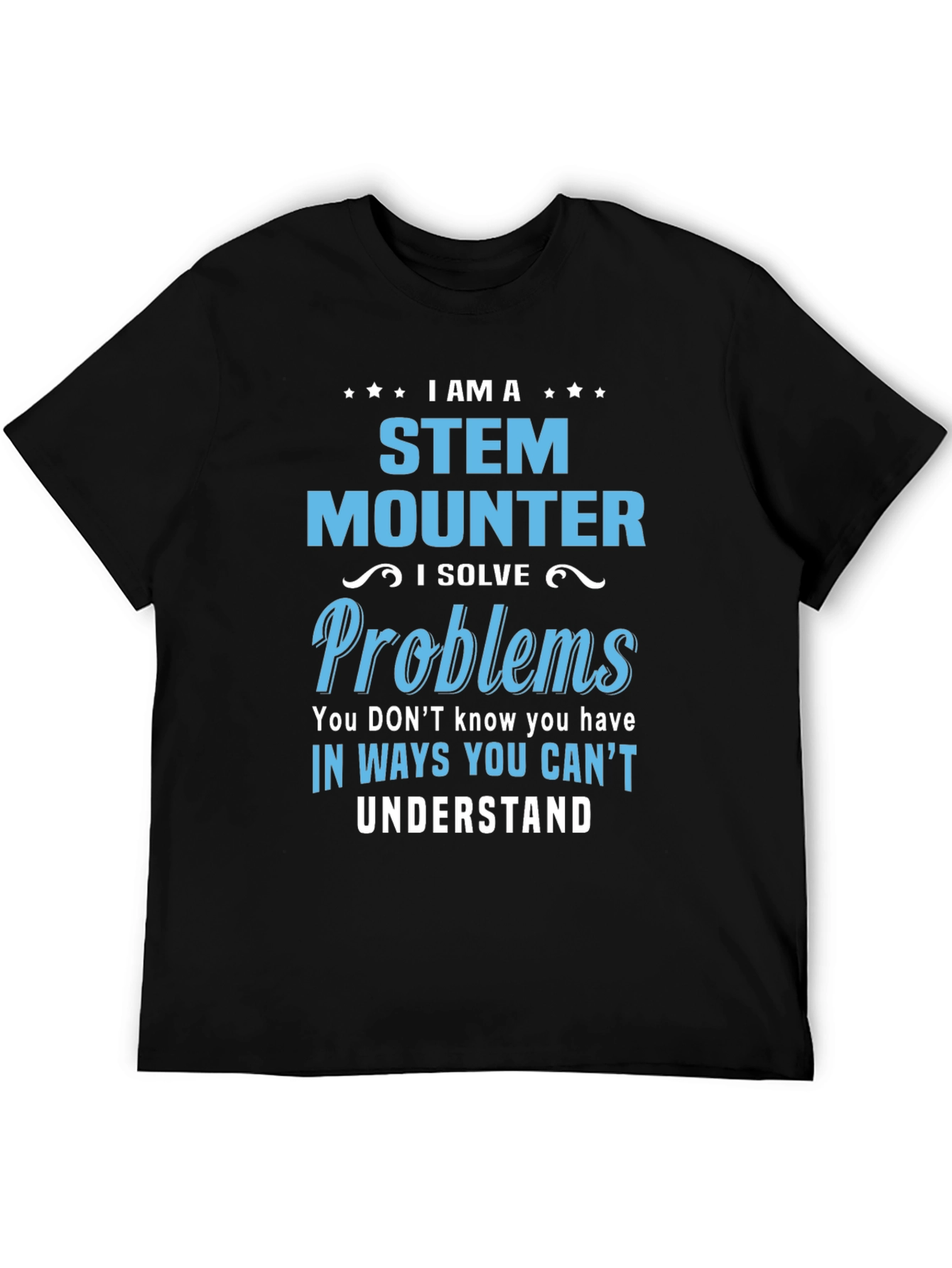STEM Mounter T-Shirt - Problem Solver Tee