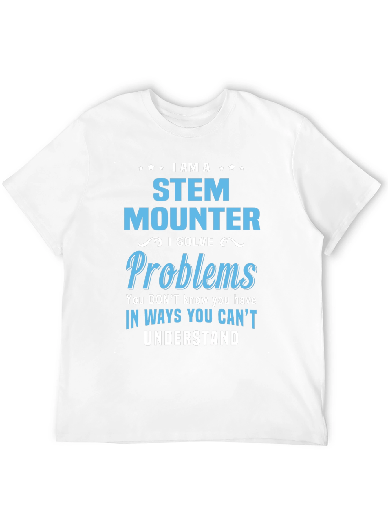 STEM Mounter T-Shirt - Problem Solver Tee