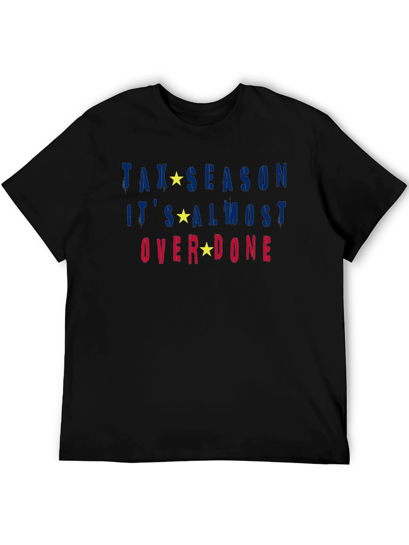 Tax Season Almost Over Done T-Shirt