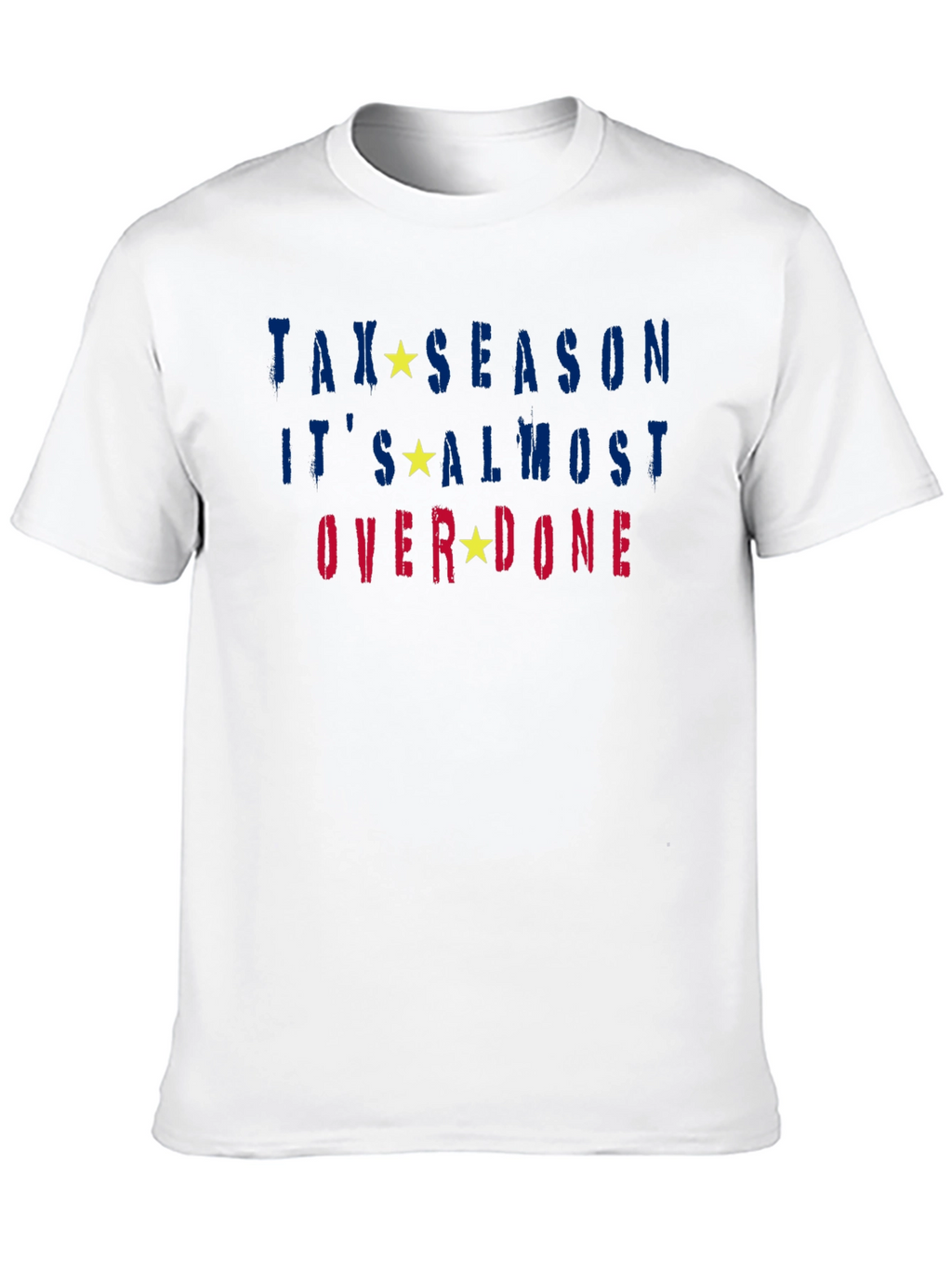 Tax Season Almost Over Done T-Shirt