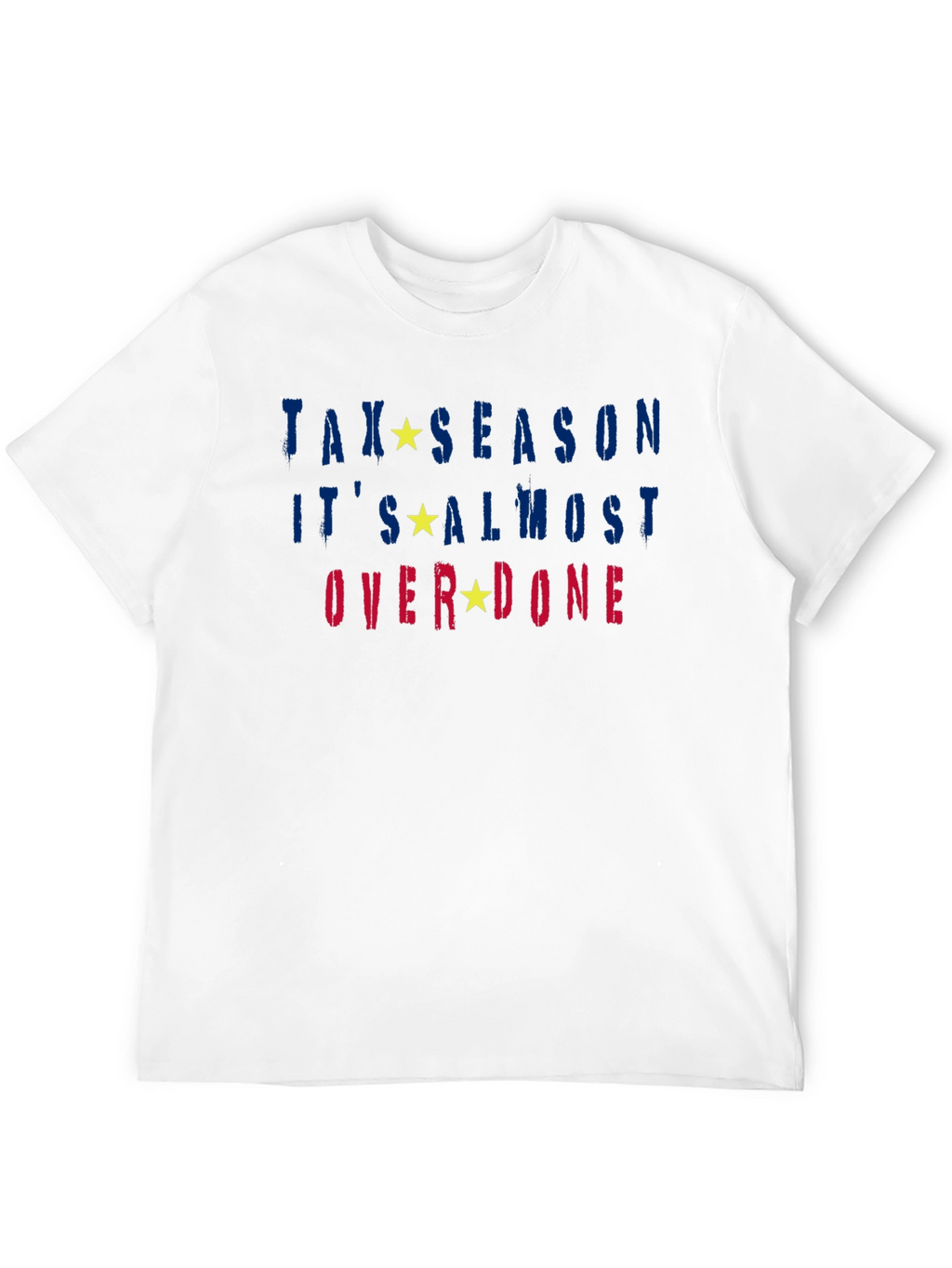 Tax Season Almost Over Done T-Shirt