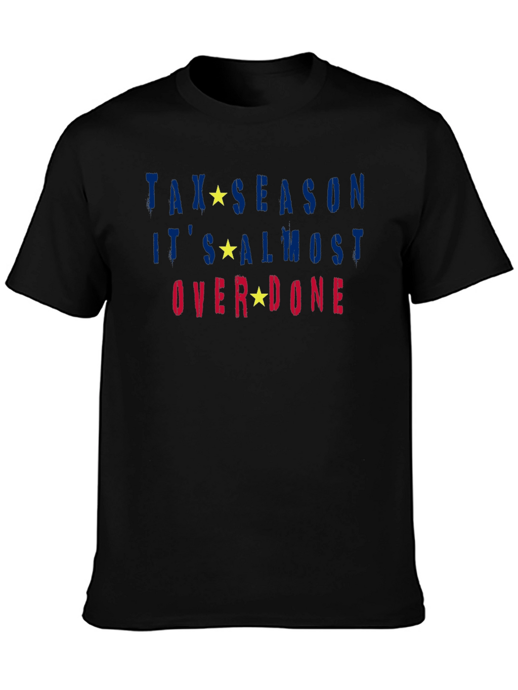 Tax Season Almost Over Done T-Shirt