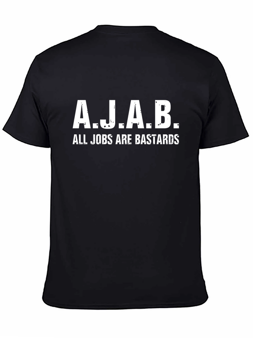 A.J.A.B. All Jobs Are Bastards Black T-Shirt