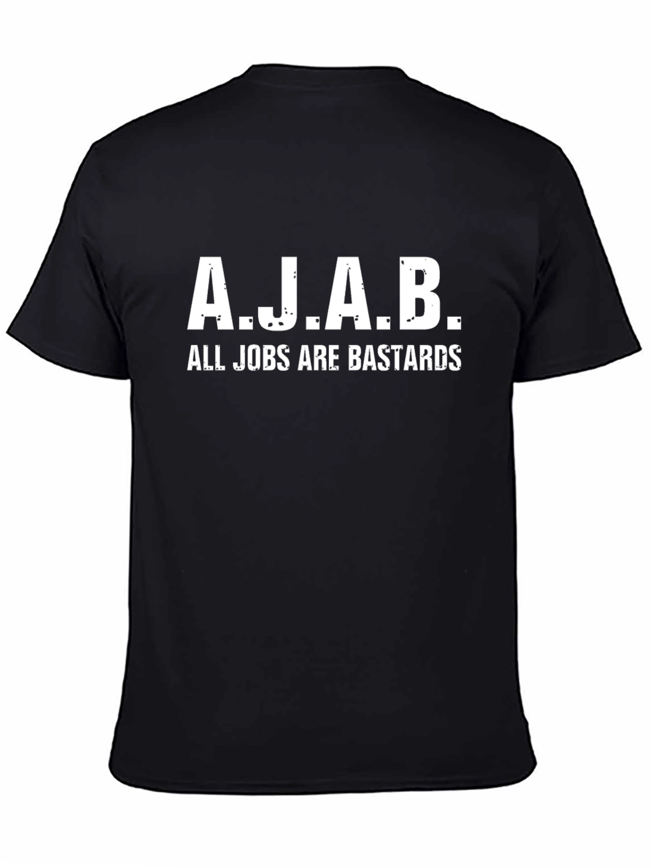 A.J.A.B. All Jobs Are Bastards Black T-Shirt