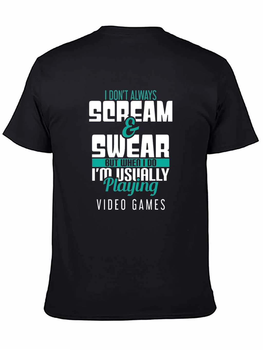 Gamer T-Shirt: I Dont Always Scream & Swear