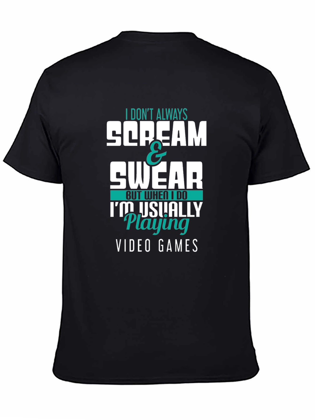 Gamer T-Shirt: I Dont Always Scream & Swear
