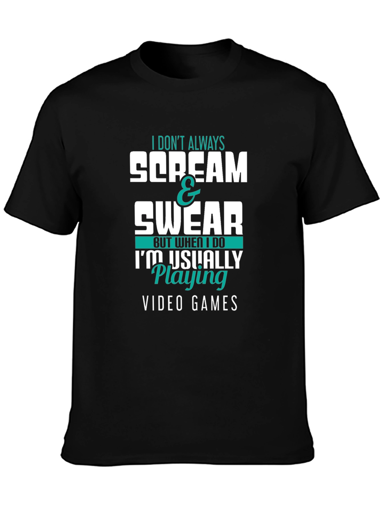 Gamer T-Shirt: I Dont Always Scream & Swear