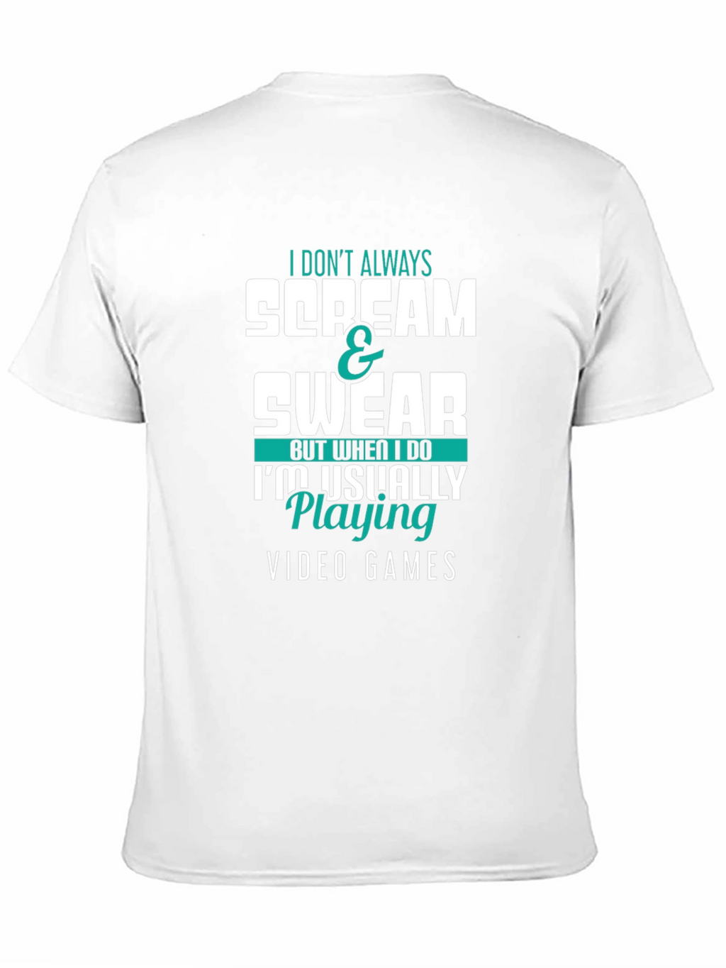 Gamer T-Shirt: I Dont Always Scream & Swear