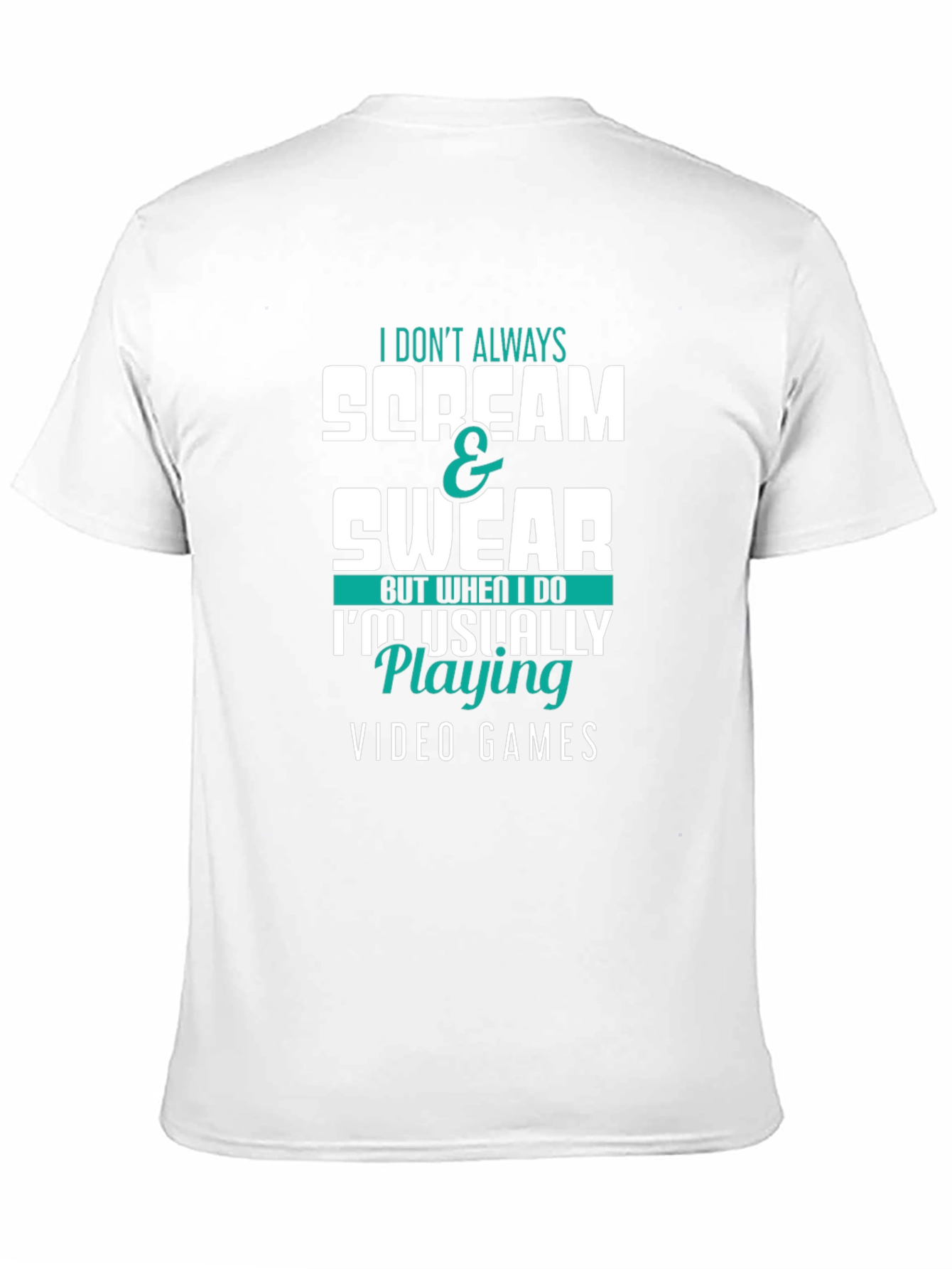 Gamer T-Shirt: I Dont Always Scream & Swear
