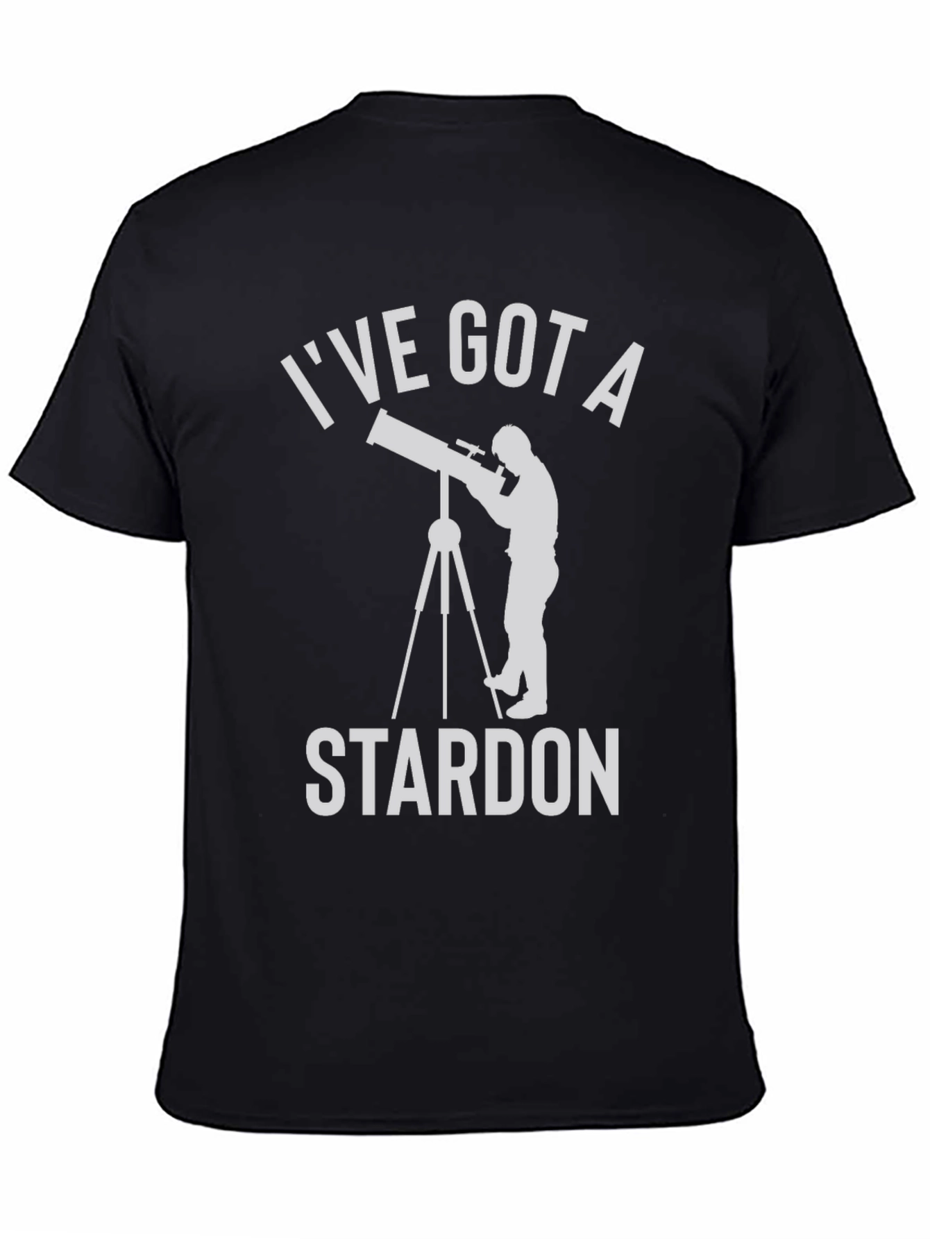 Ive Got A Stardon T-Shirt - Astronomy Humor Tee
