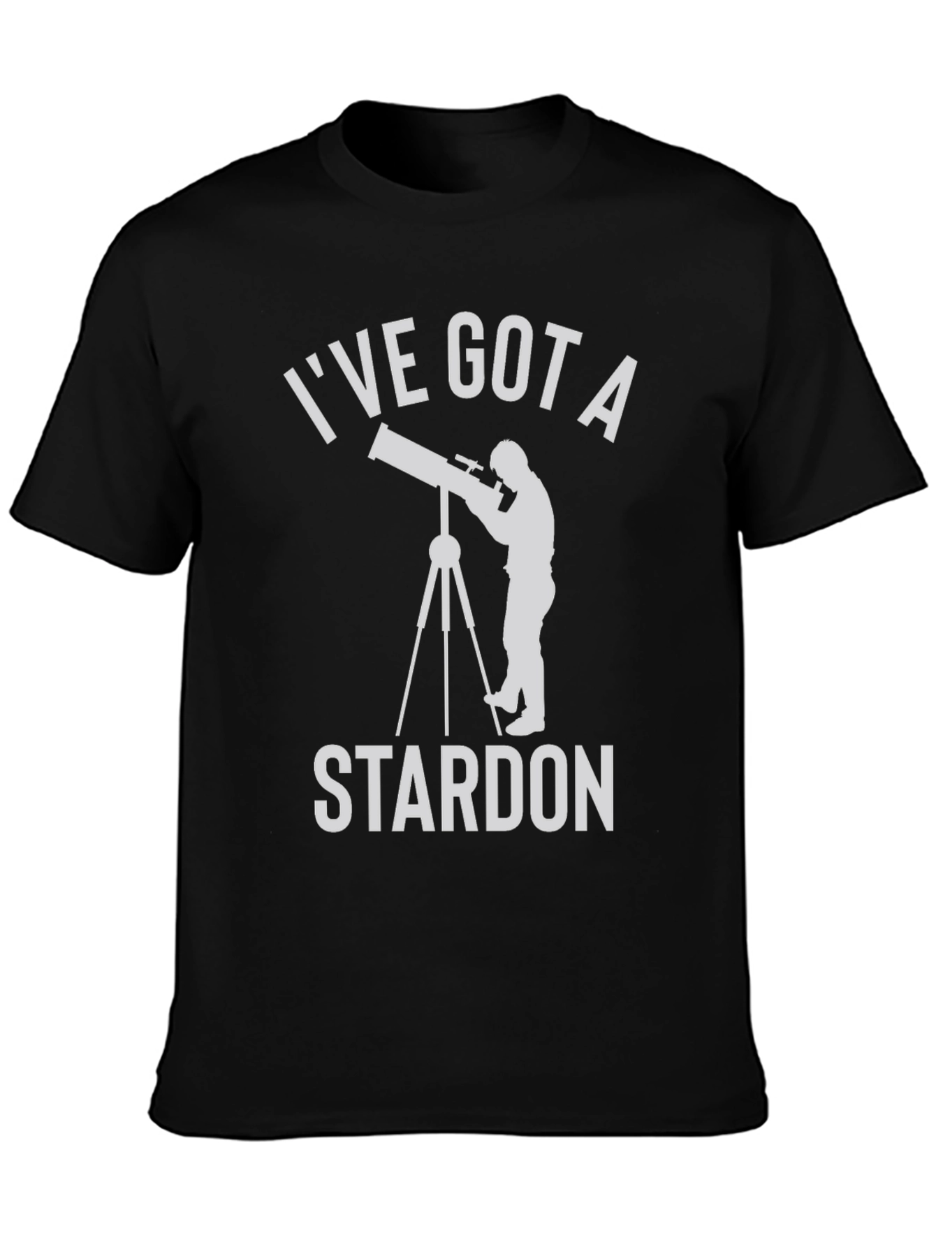 Ive Got A Stardon T-Shirt - Astronomy Humor Tee