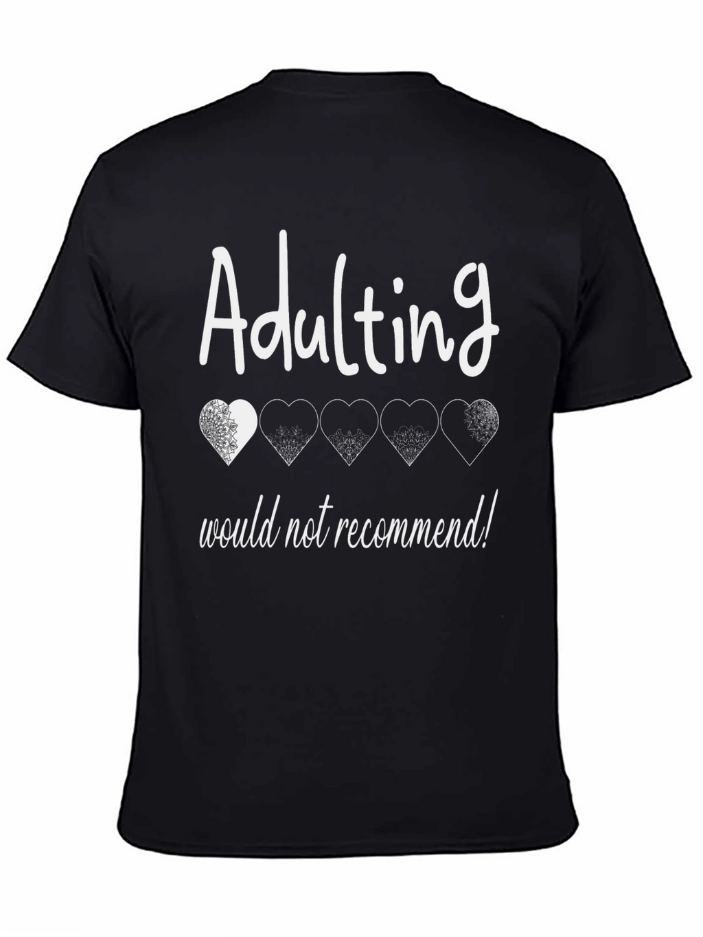 Adulting Would Not Recommend T-Shirt