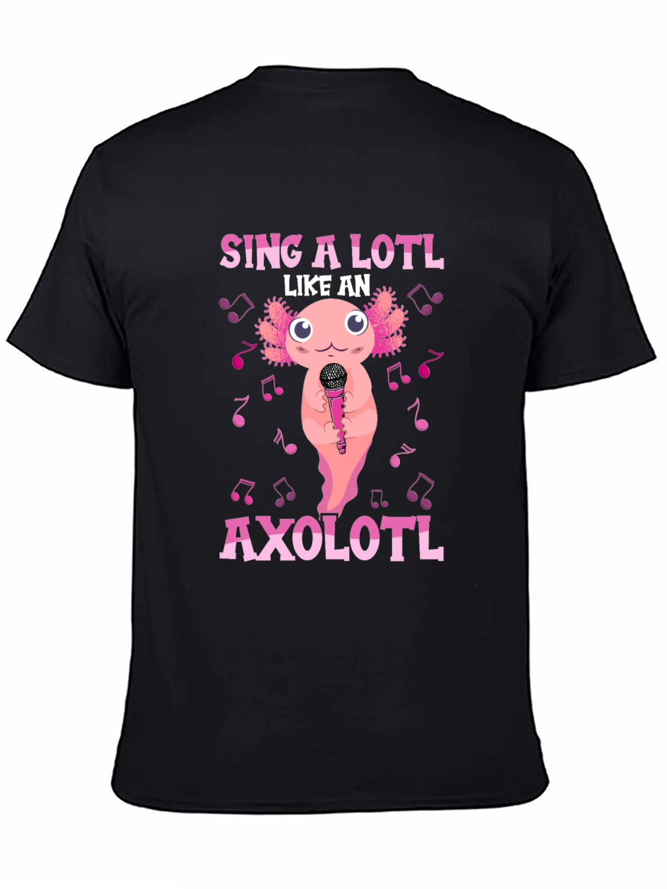 Sing A Lotl Like an Axolotl T-Shirt