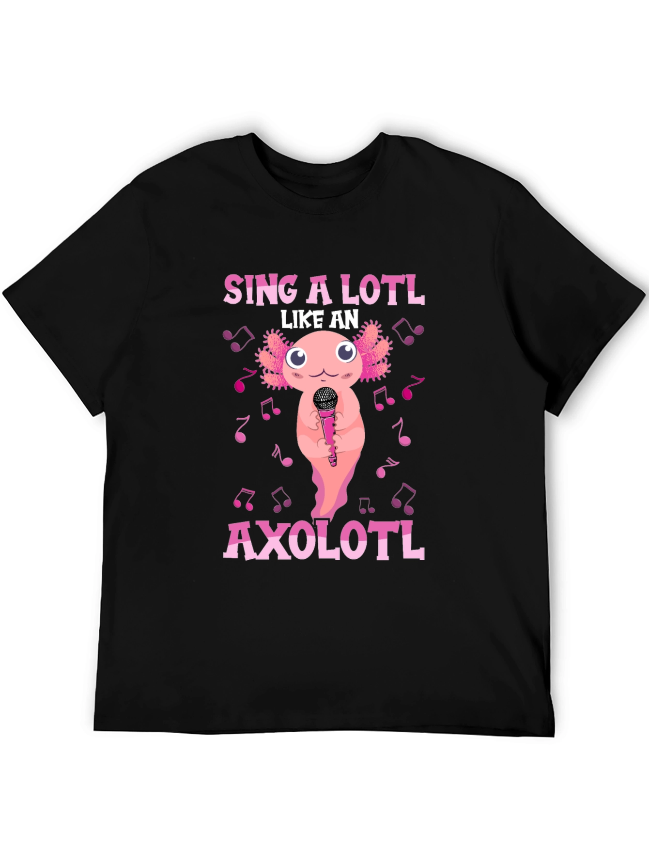 Sing A Lotl Like an Axolotl T-Shirt