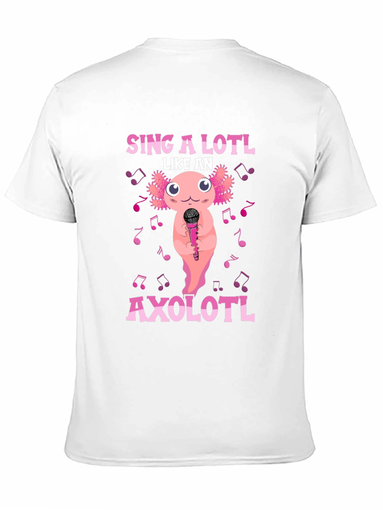 Sing A Lotl Like an Axolotl T-Shirt