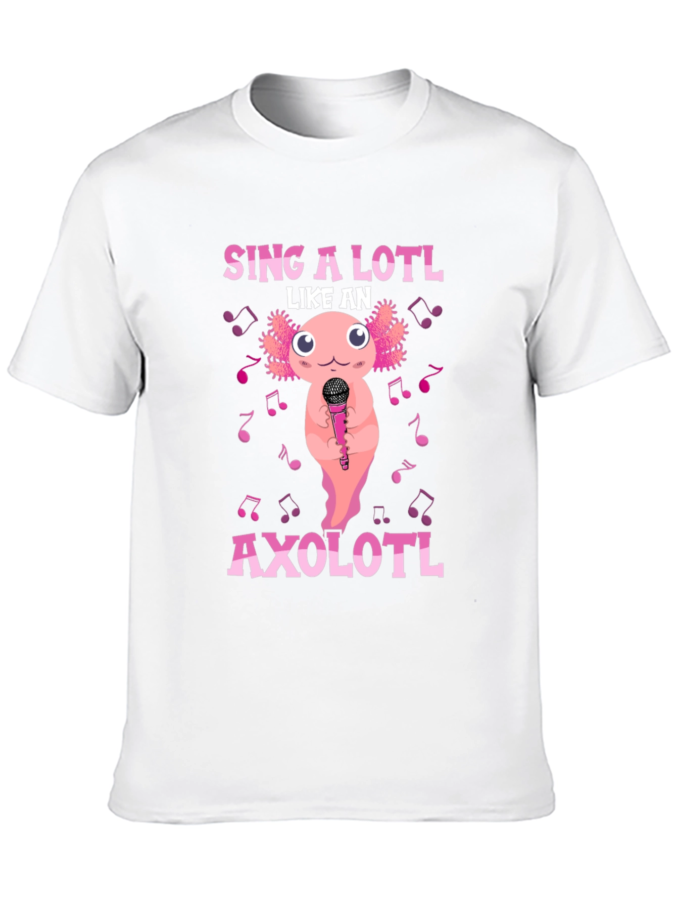 Sing A Lotl Like an Axolotl T-Shirt