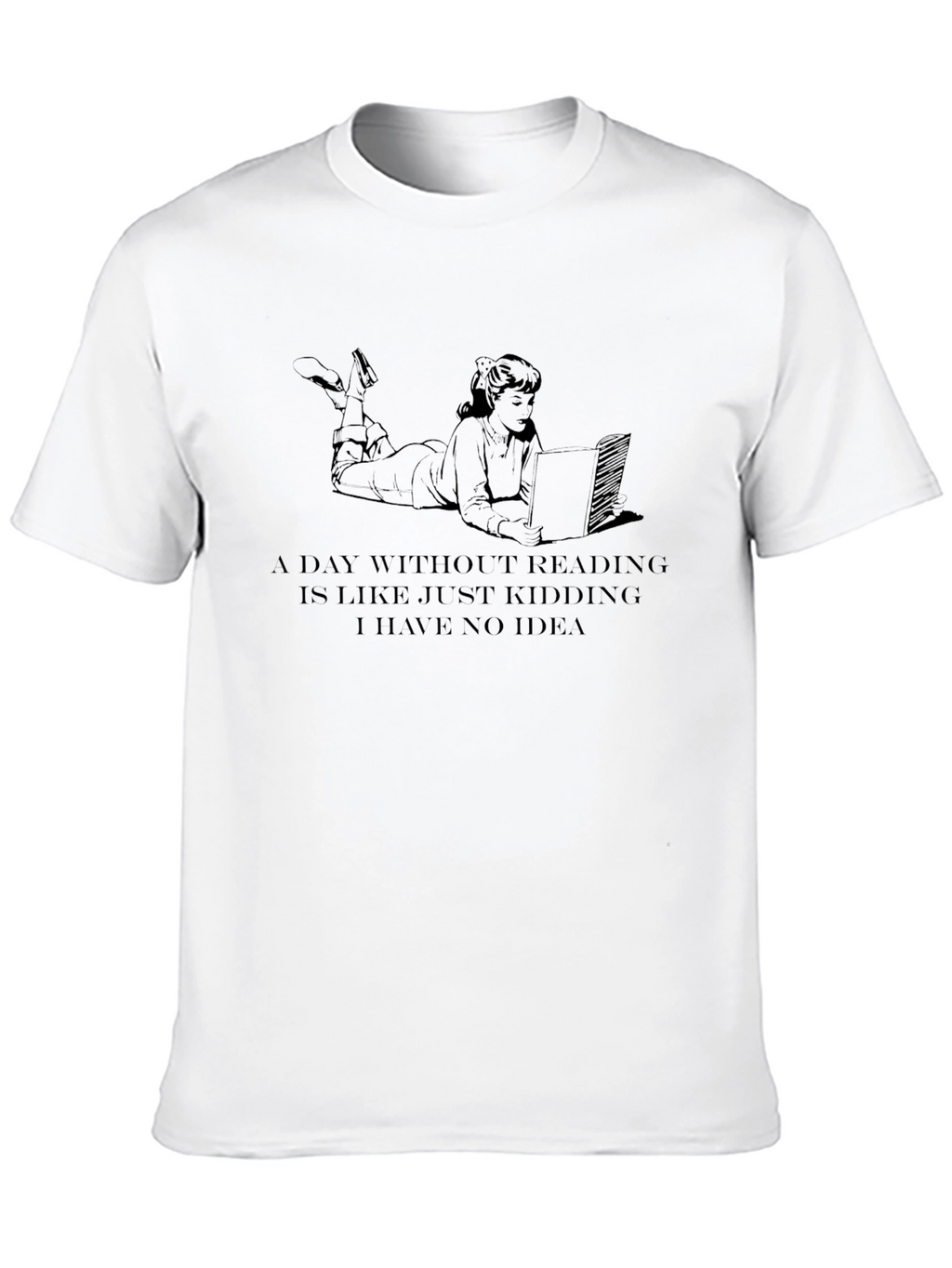 Humorous Reading T-Shirt: A Day Without Reading