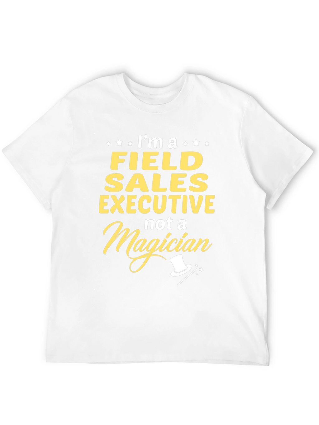 Field Sales Executive T-Shirt - Funny Job Gift