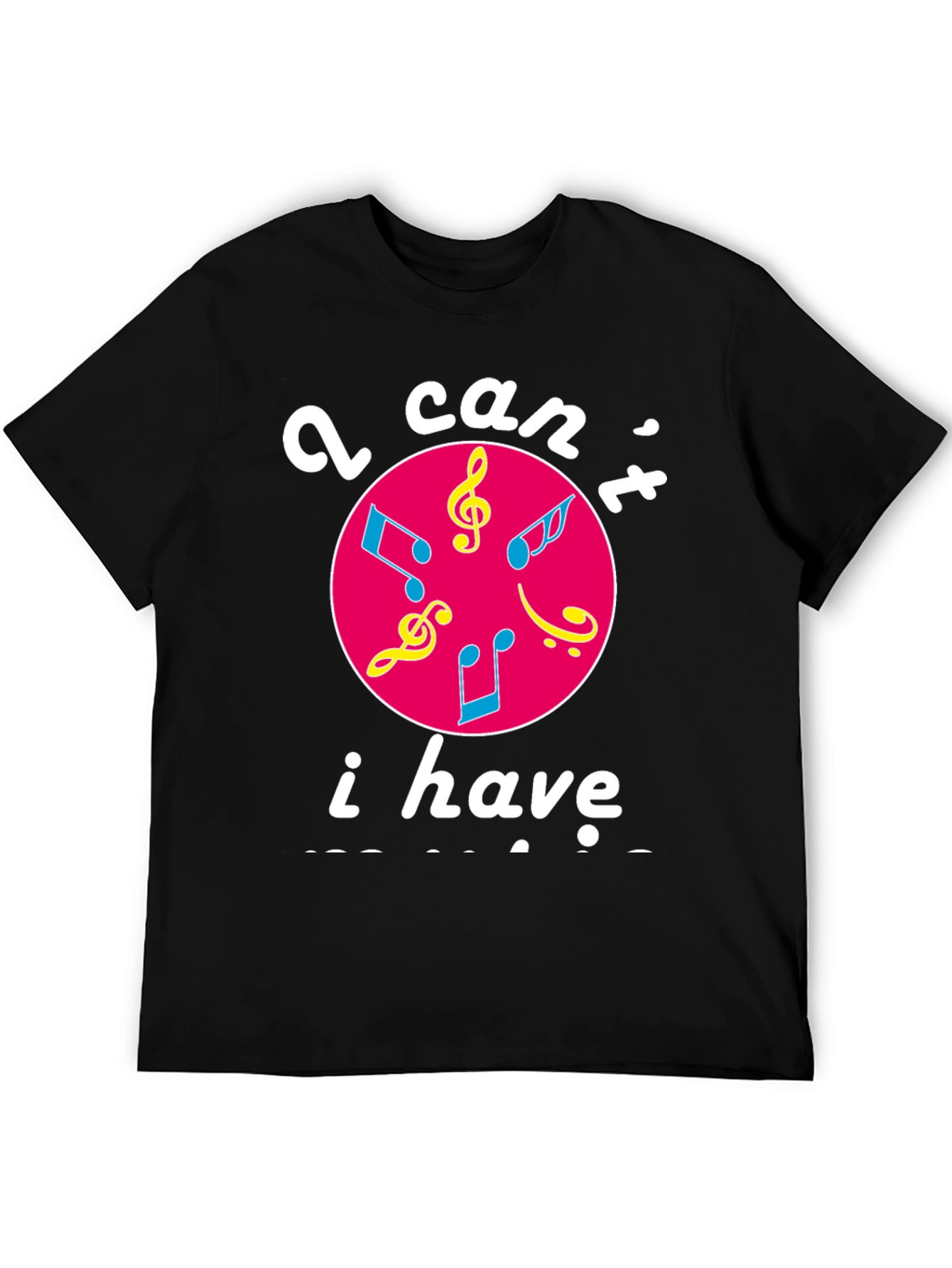 Musical Graphic T-Shirt - I Cant I Have Practice