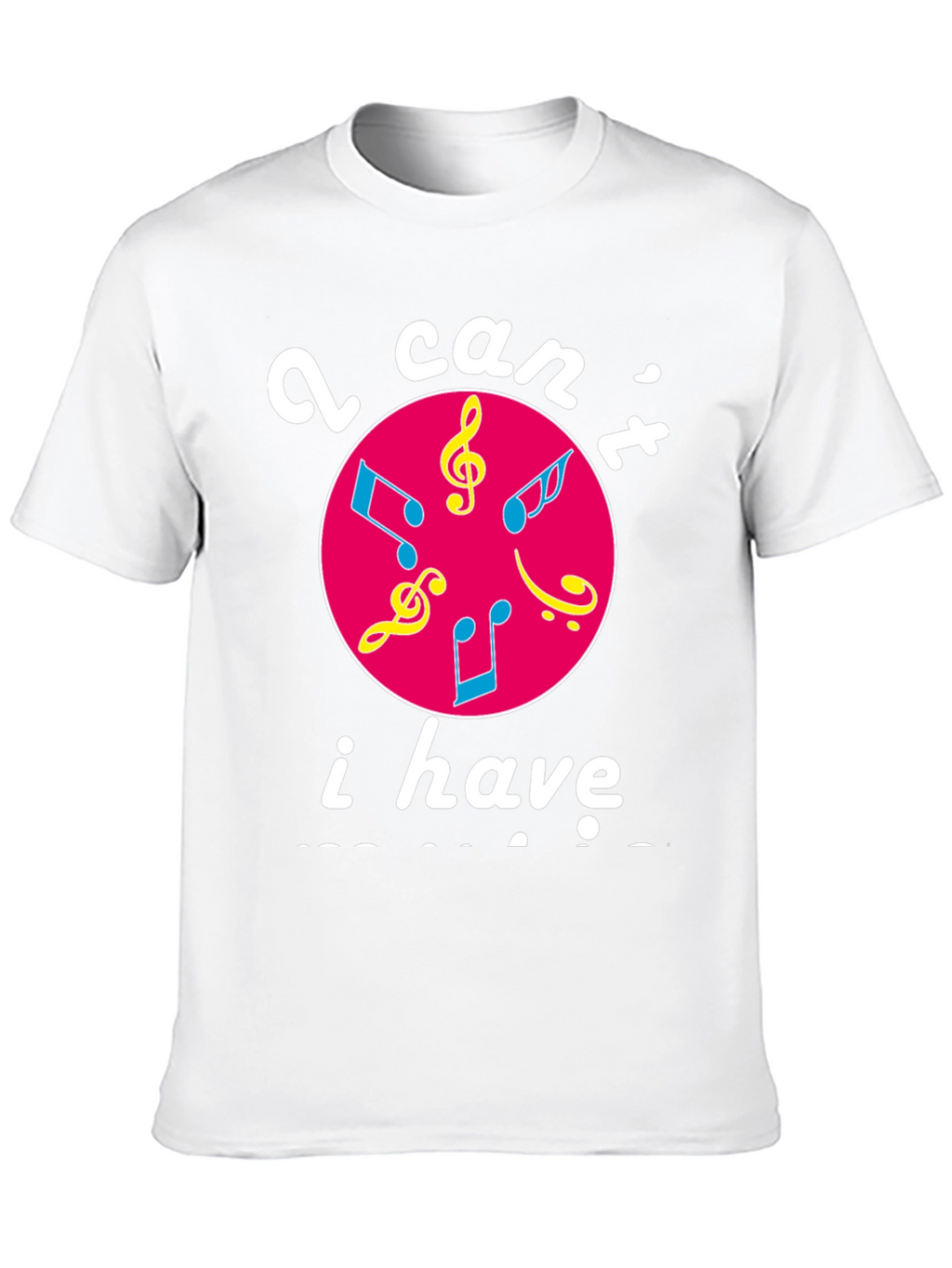 Musical Graphic T-Shirt - I Cant I Have Practice