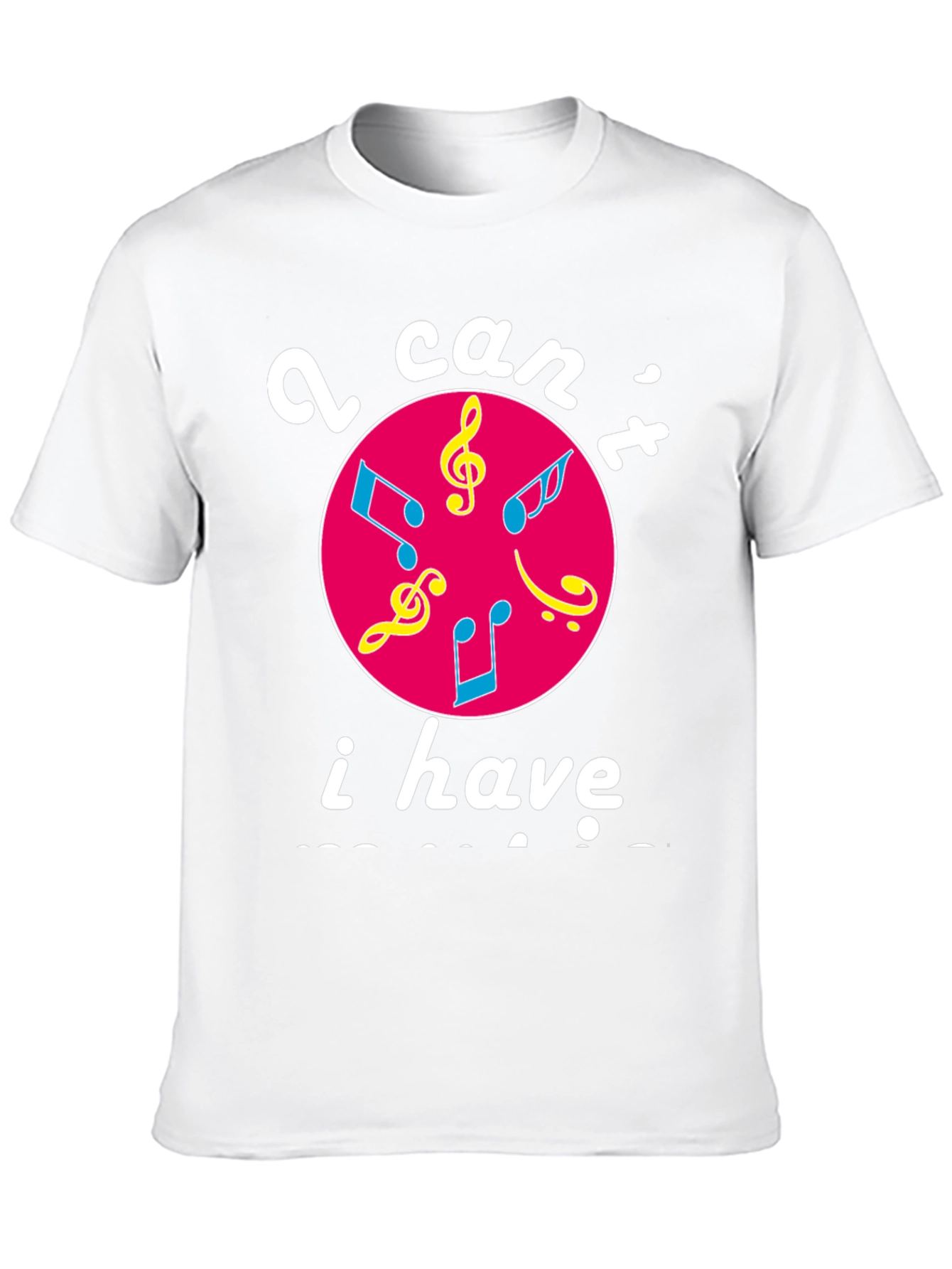 Musical Graphic T-Shirt - I Cant I Have Practice