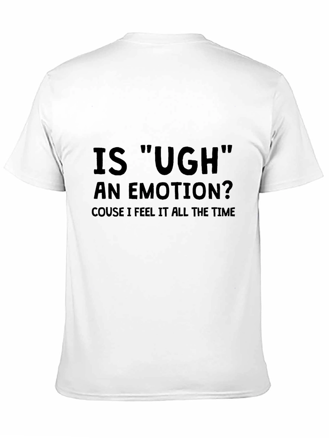 Ugh Emotion T-Shirt Funny Sarcastic Tee