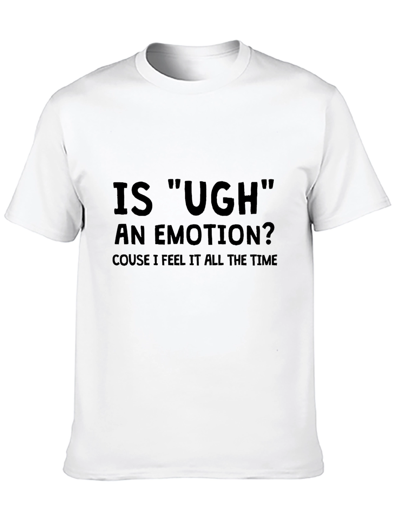 Ugh Emotion T-Shirt Funny Sarcastic Tee