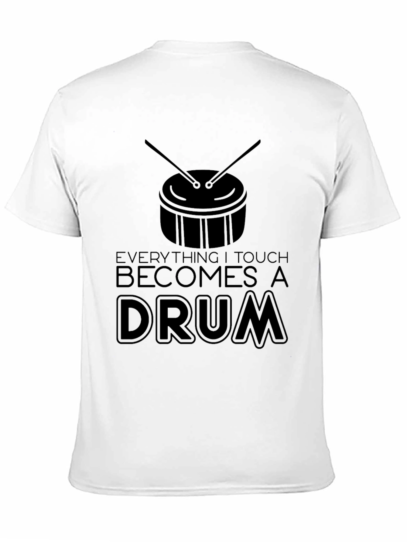 Everything I Touch Becomes a Drum T-Shirt - Black