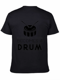 Everything I Touch Becomes a Drum T-Shirt - Black