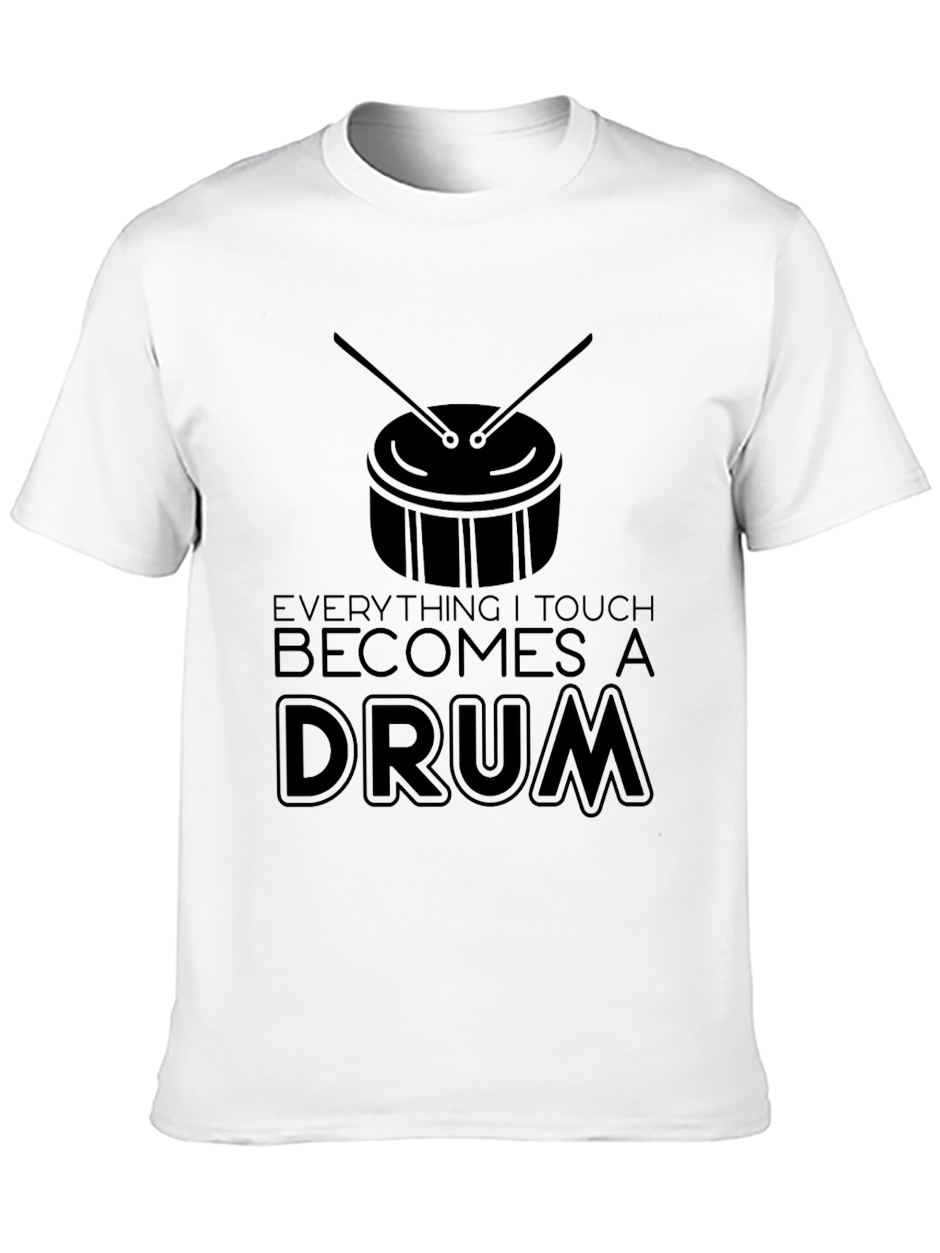 Everything I Touch Becomes a Drum T-Shirt - Black