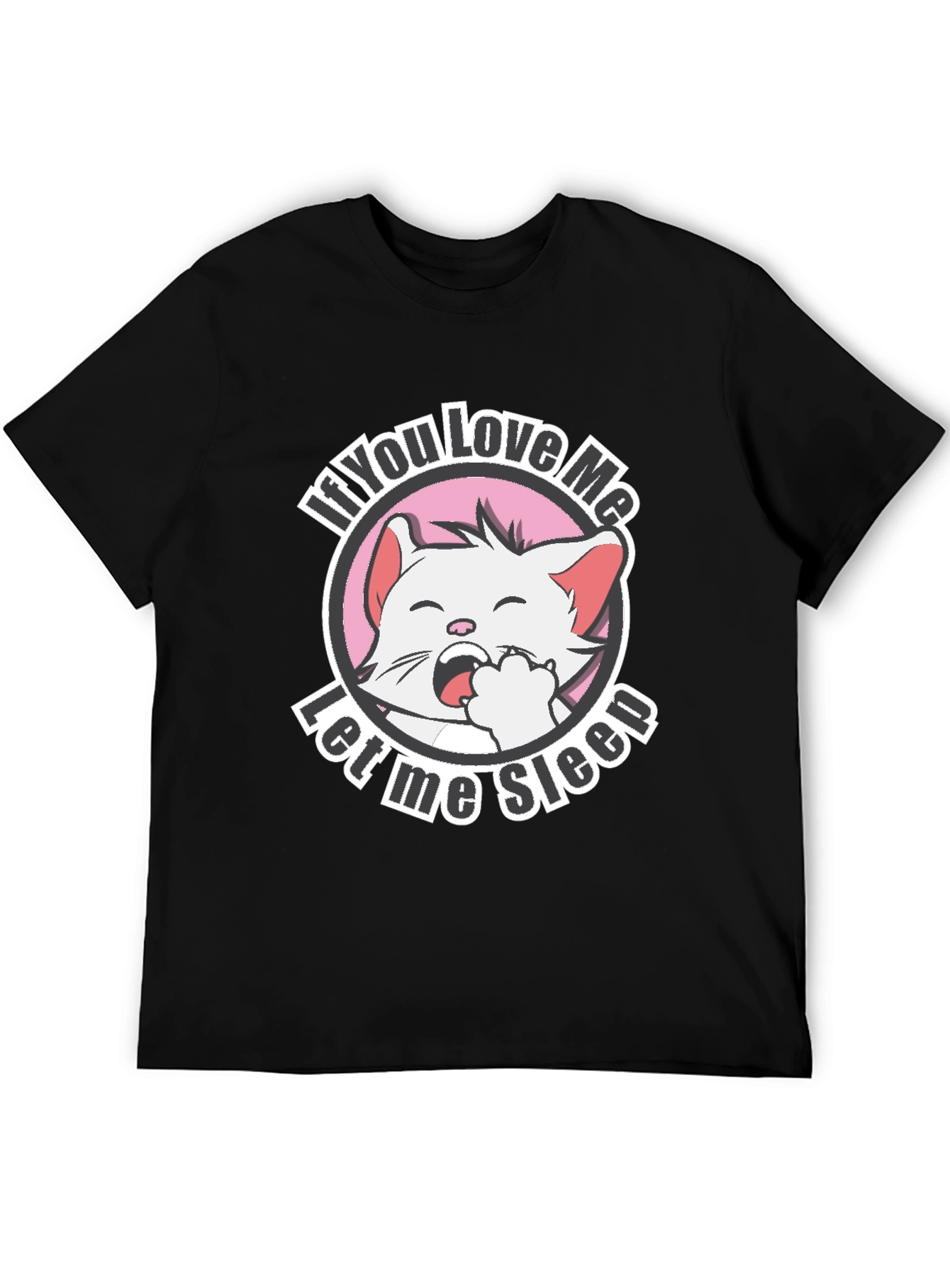 Funny Cat T-Shirt - If You Love Me Let Me Sleep