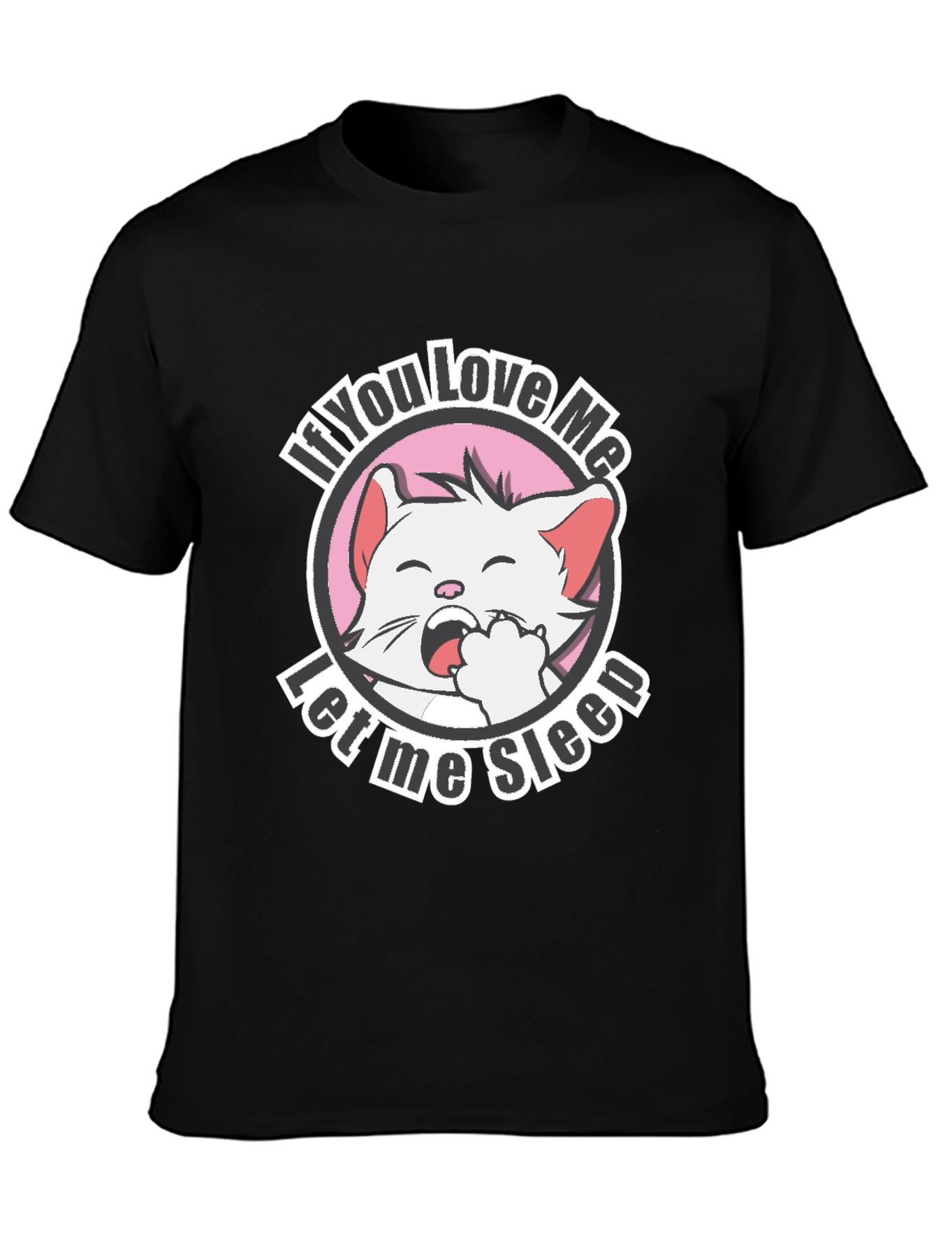 Funny Cat T-Shirt - If You Love Me Let Me Sleep