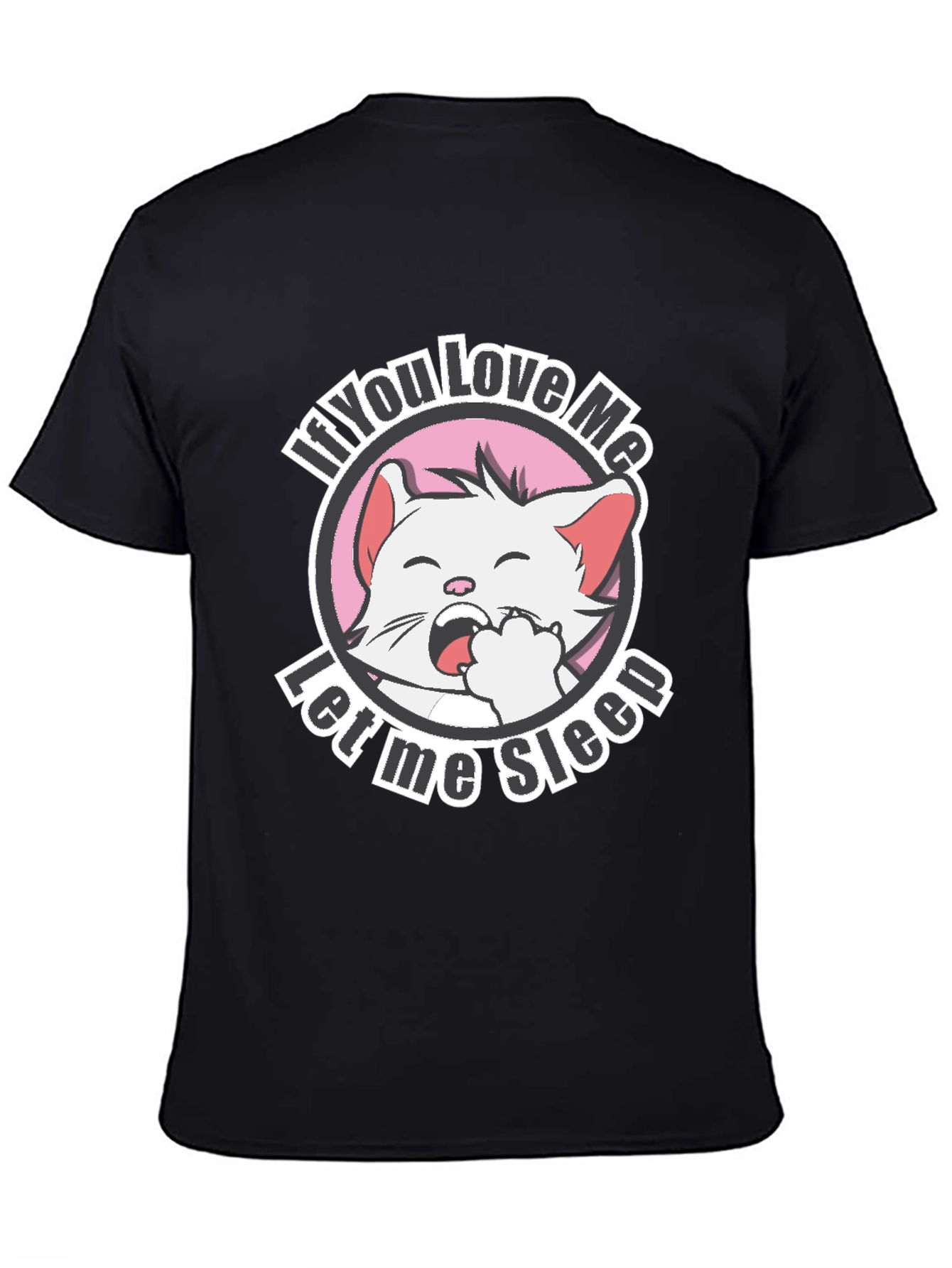 Funny Cat T-Shirt - If You Love Me Let Me Sleep
