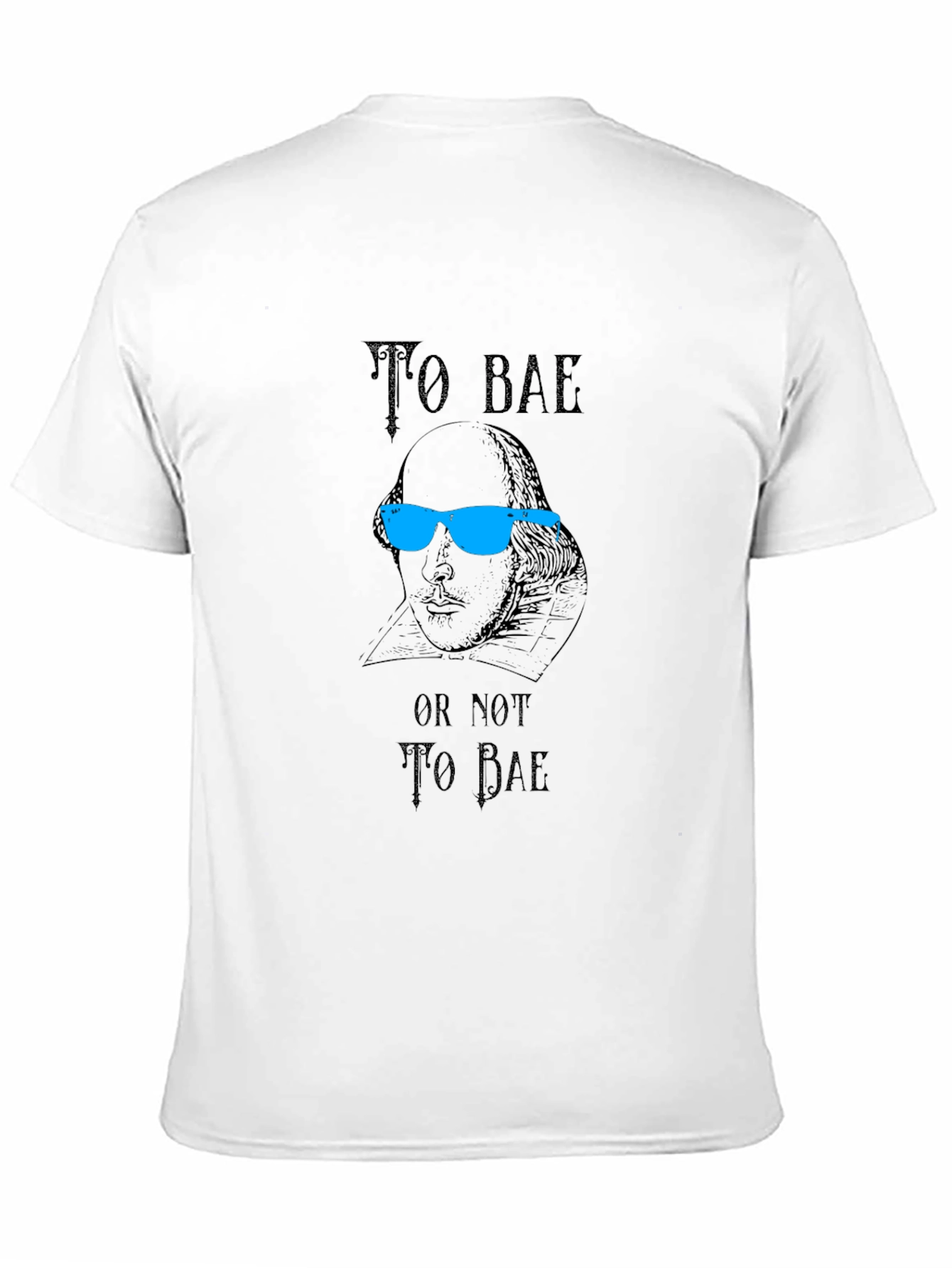 To Bae T-Shirt - Shakespeare Pun Tee
