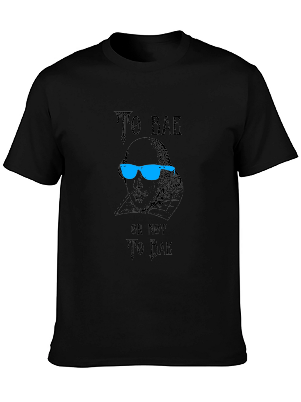 To Bae T-Shirt - Shakespeare Pun Tee
