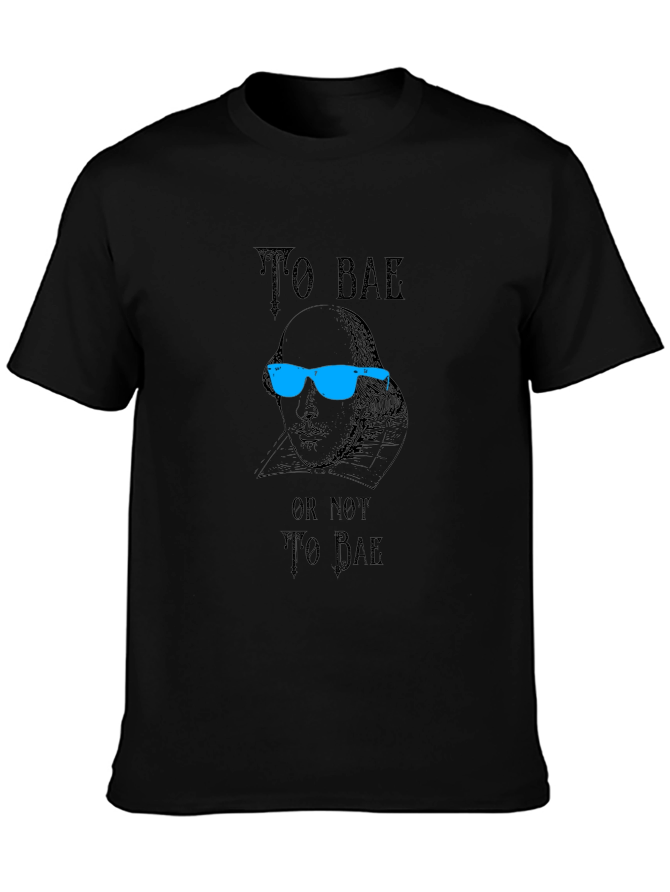 To Bae T-Shirt - Shakespeare Pun Tee