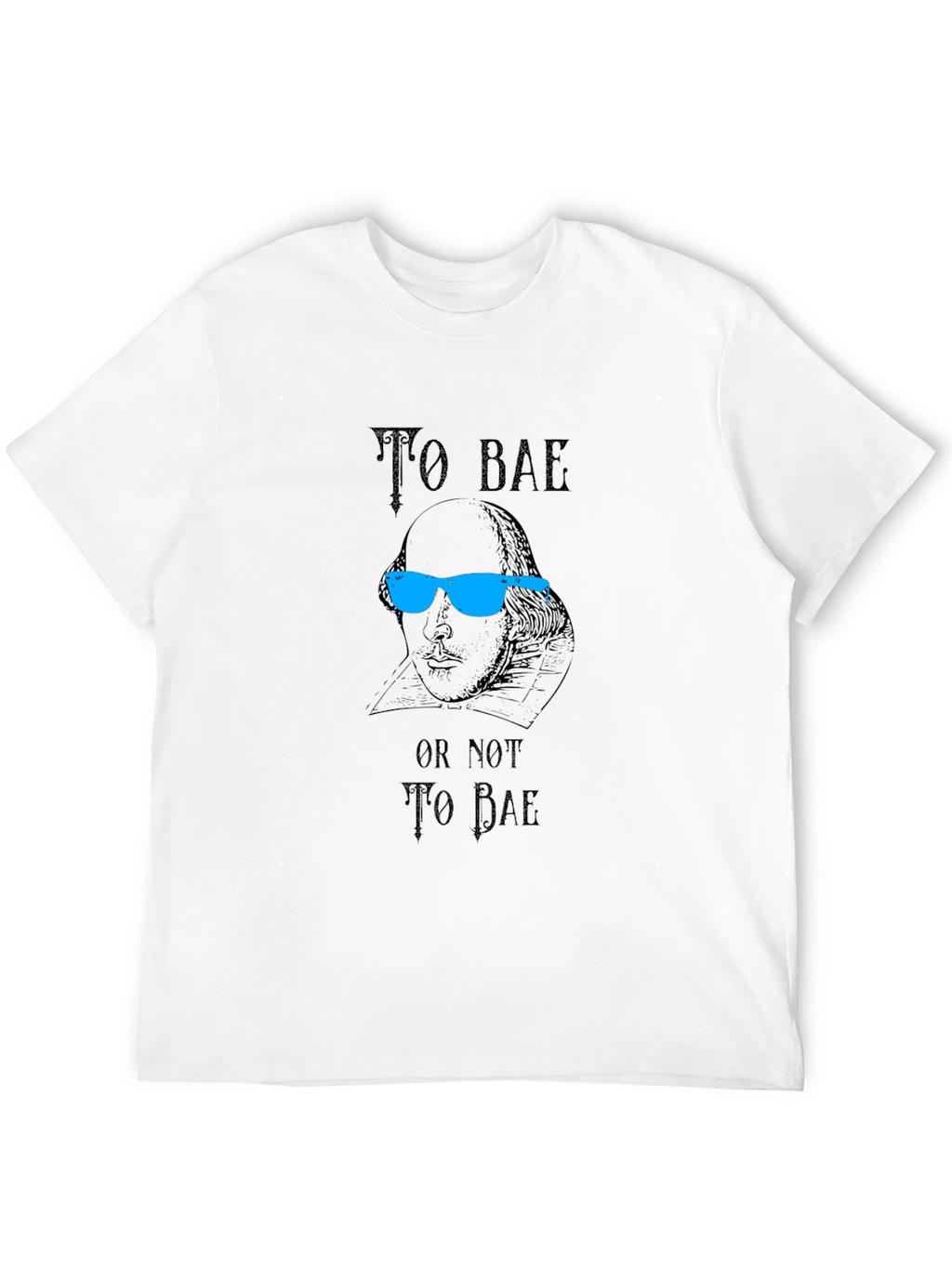 To Bae T-Shirt - Shakespeare Pun Tee