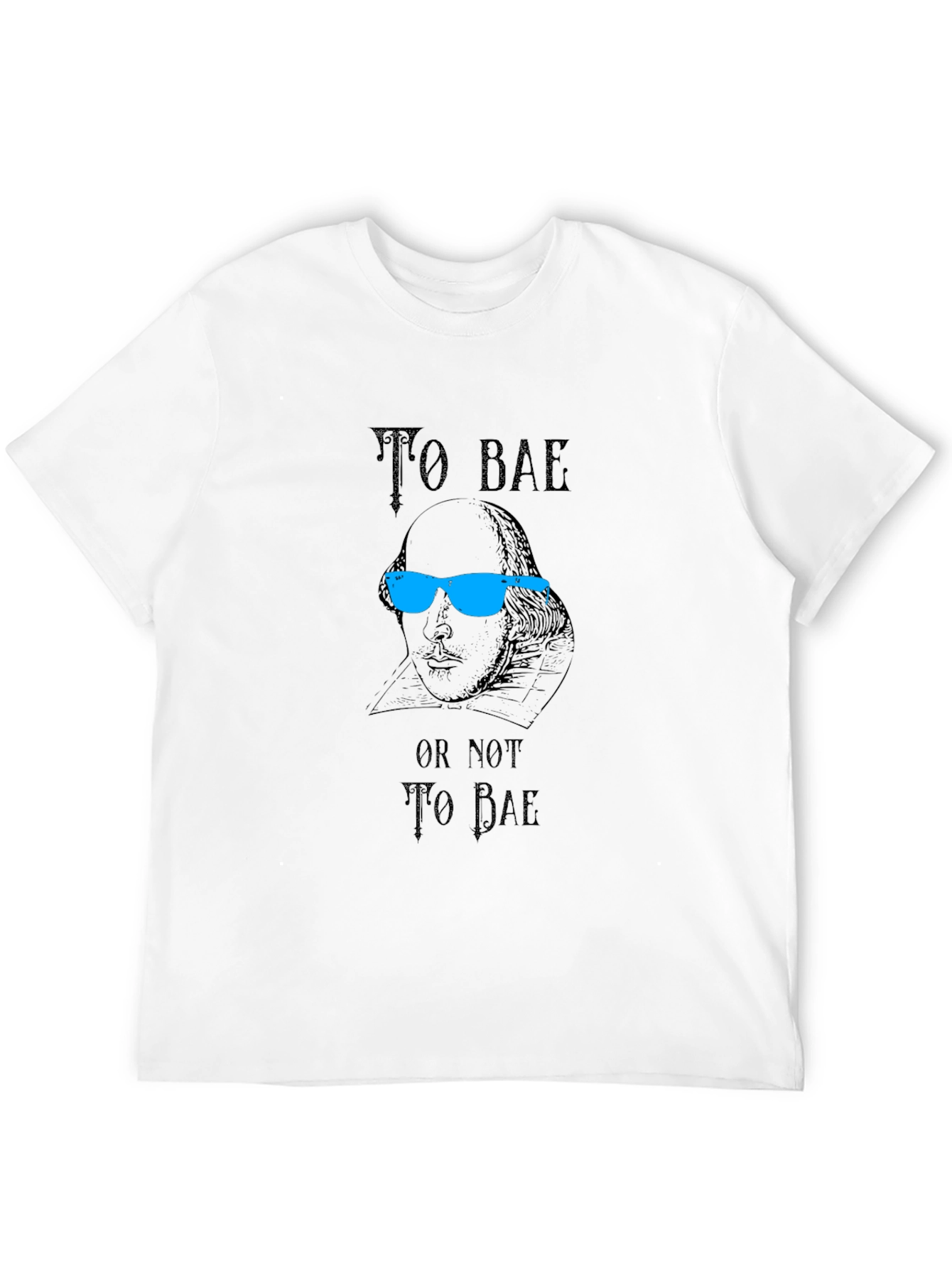 To Bae T-Shirt - Shakespeare Pun Tee