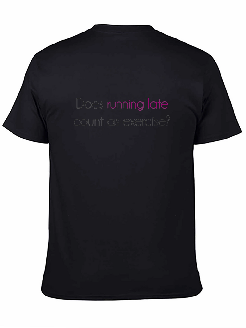 Funny Exercise T-Shirt - Running Late