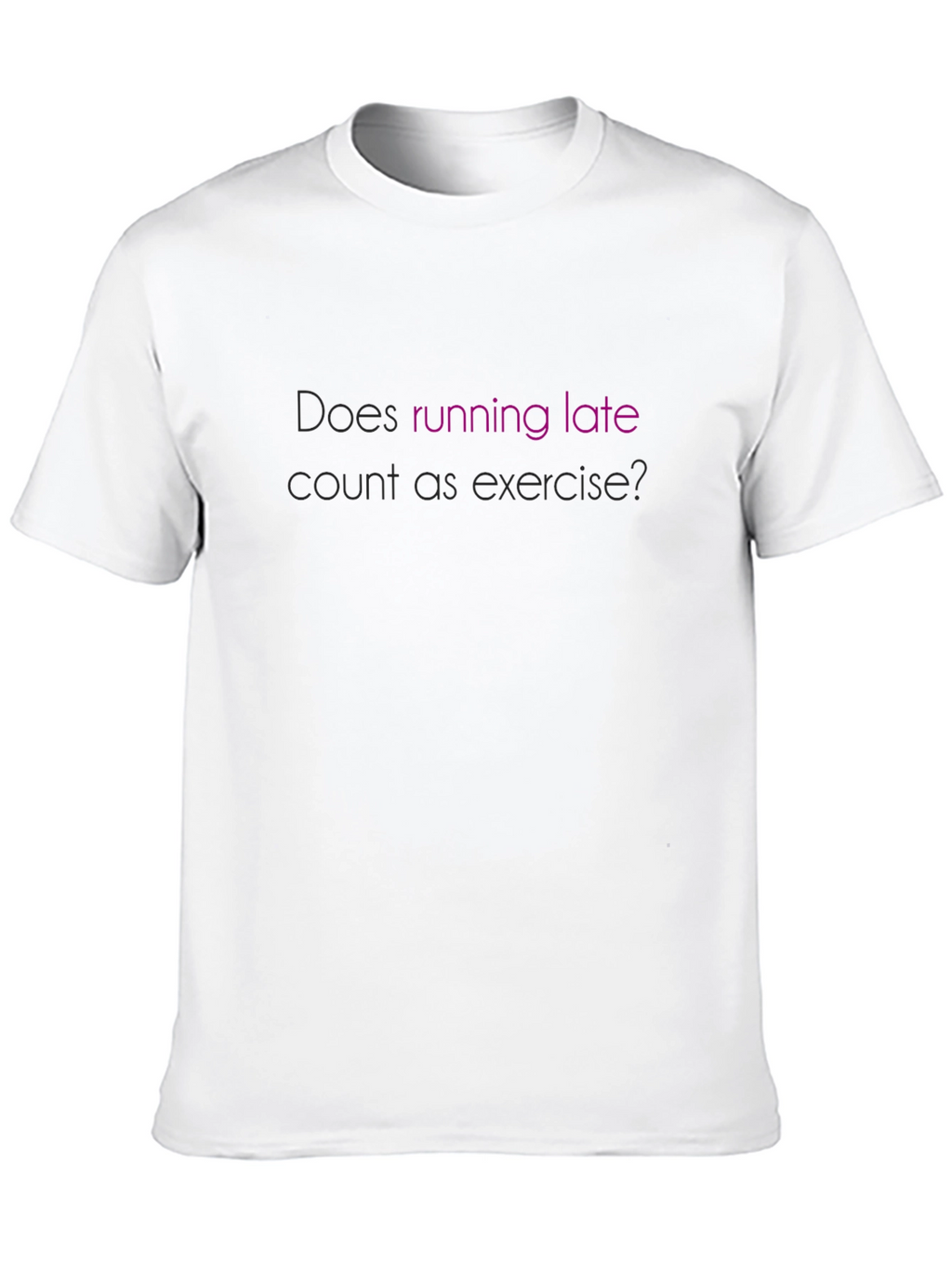 Funny Exercise T-Shirt - Running Late