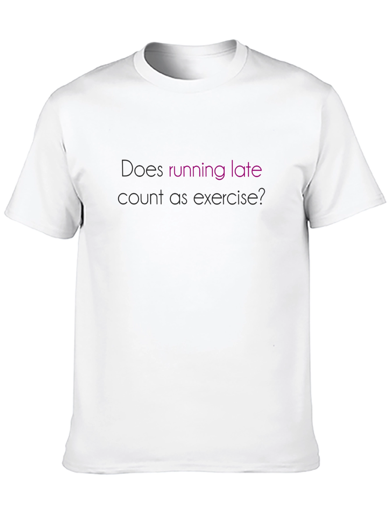 Funny Exercise T-Shirt - Running Late