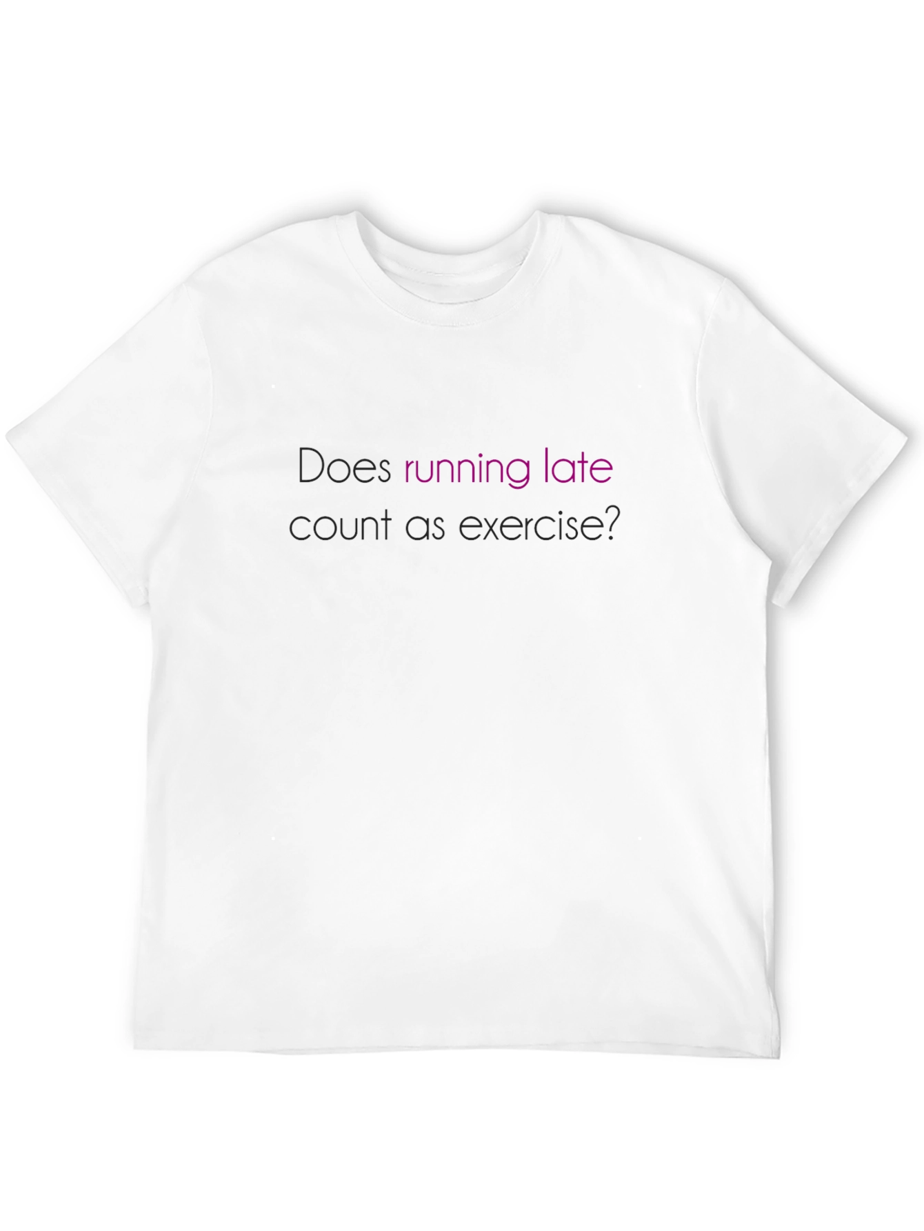 Funny Exercise T-Shirt - Running Late