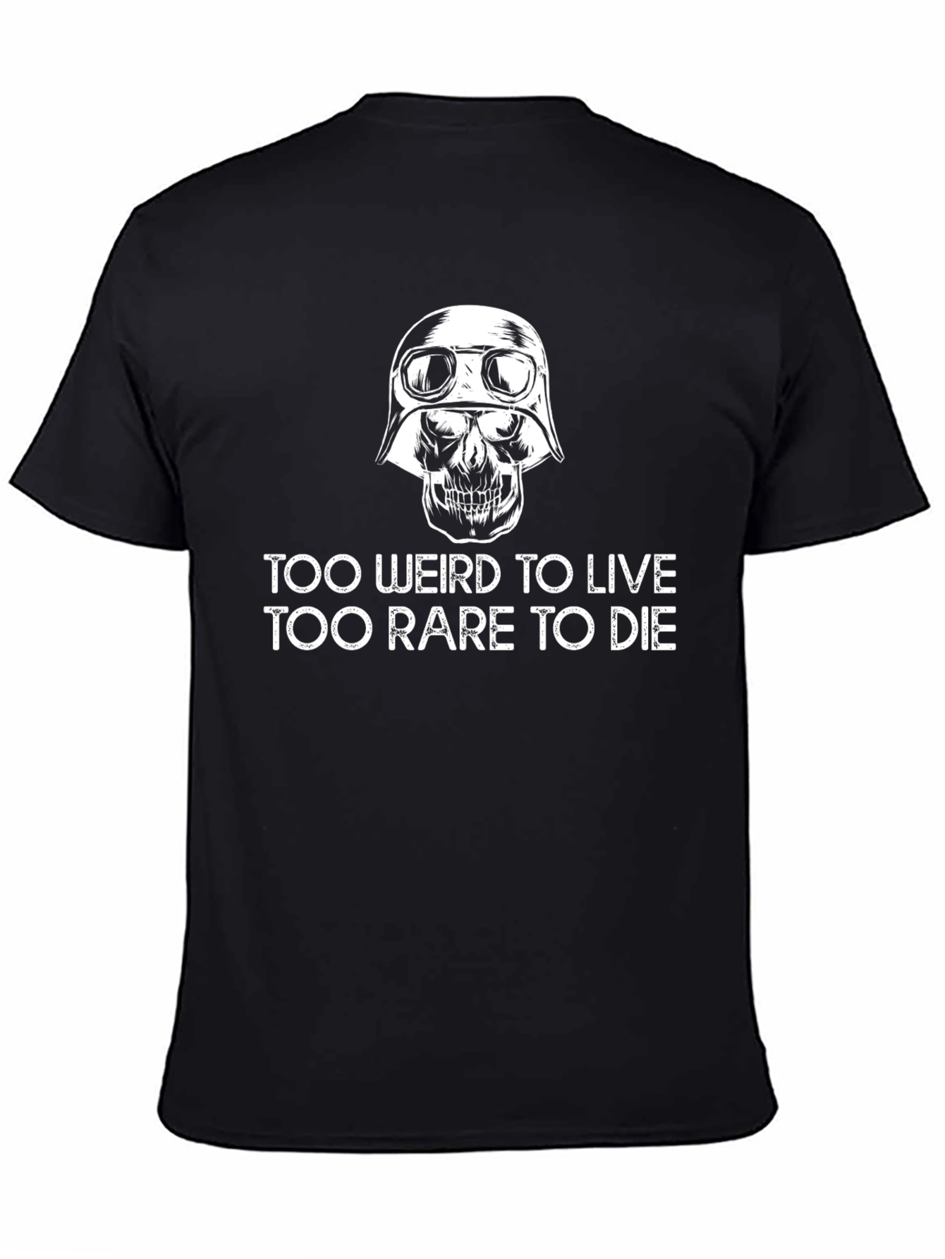 Too Weird to Live T-Shirt Skull Graphic Tee