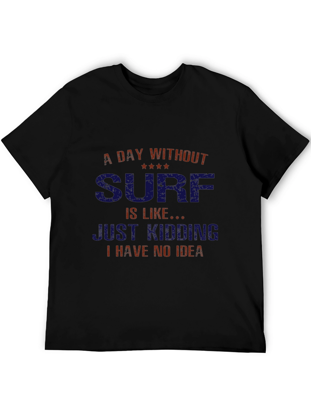 Funny Surfing T-Shirt - A Day Without Surf