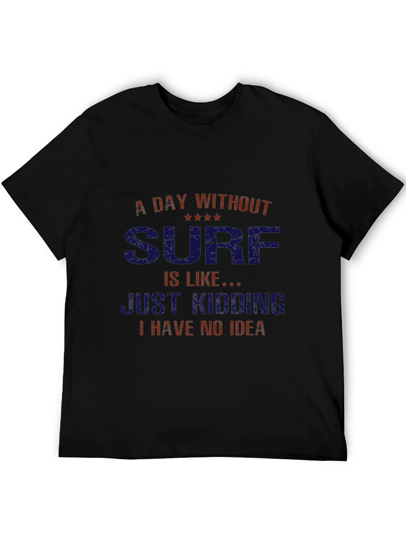 Funny Surfing T-Shirt - A Day Without Surf