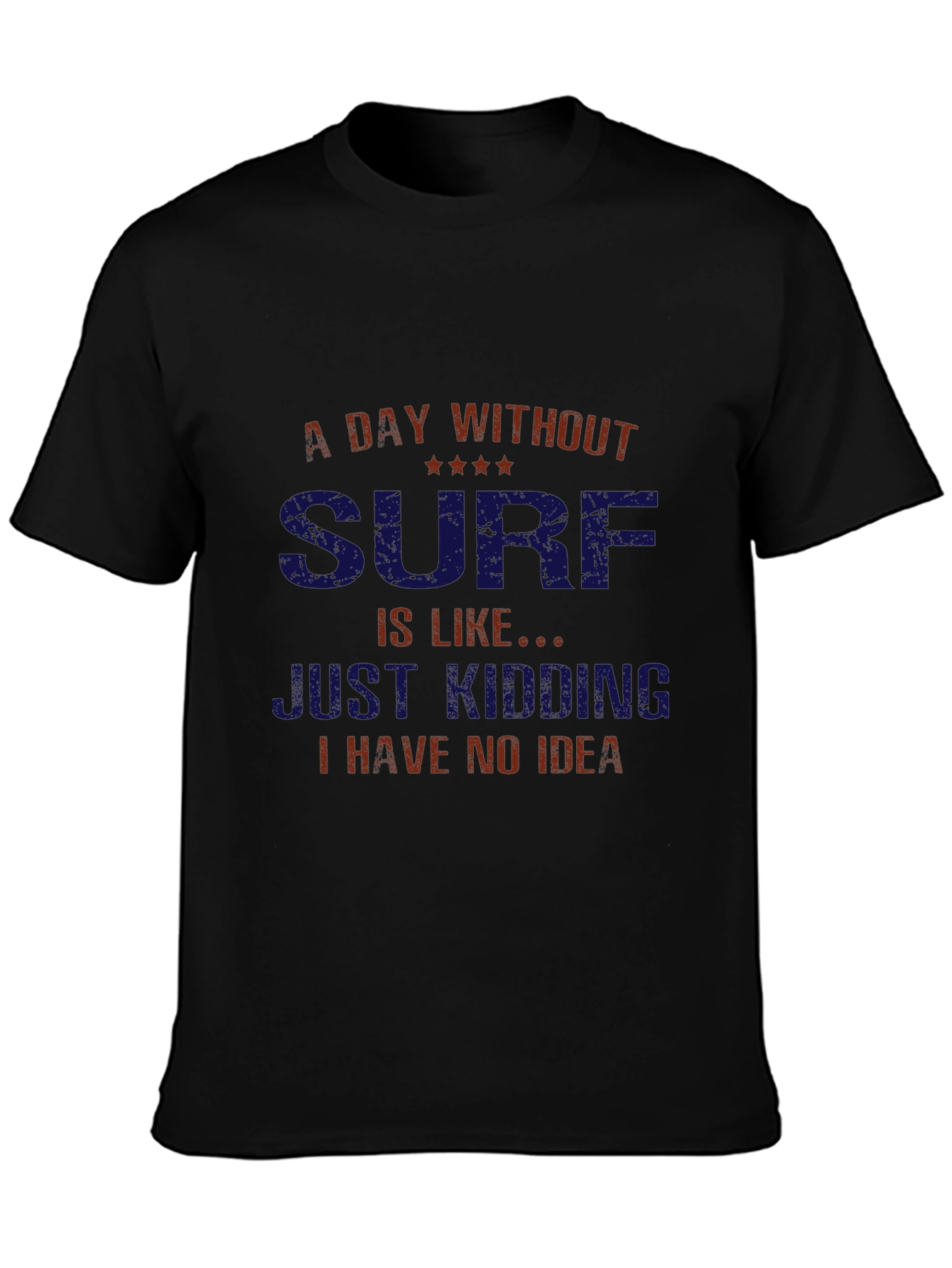 Funny Surfing T-Shirt - A Day Without Surf