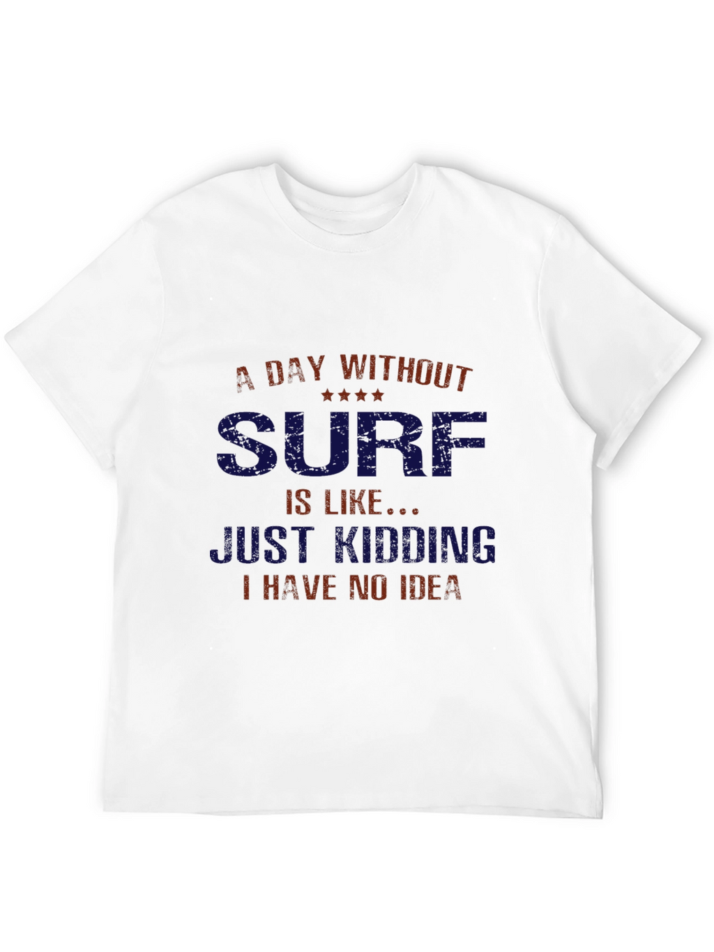 Funny Surfing T-Shirt - A Day Without Surf