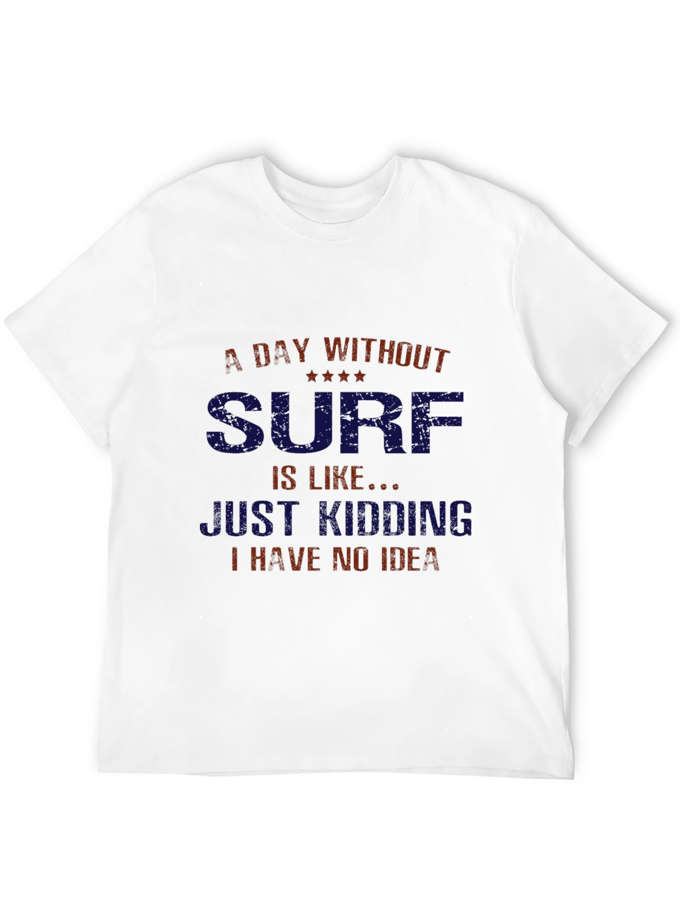 Funny Surfing T-Shirt - A Day Without Surf